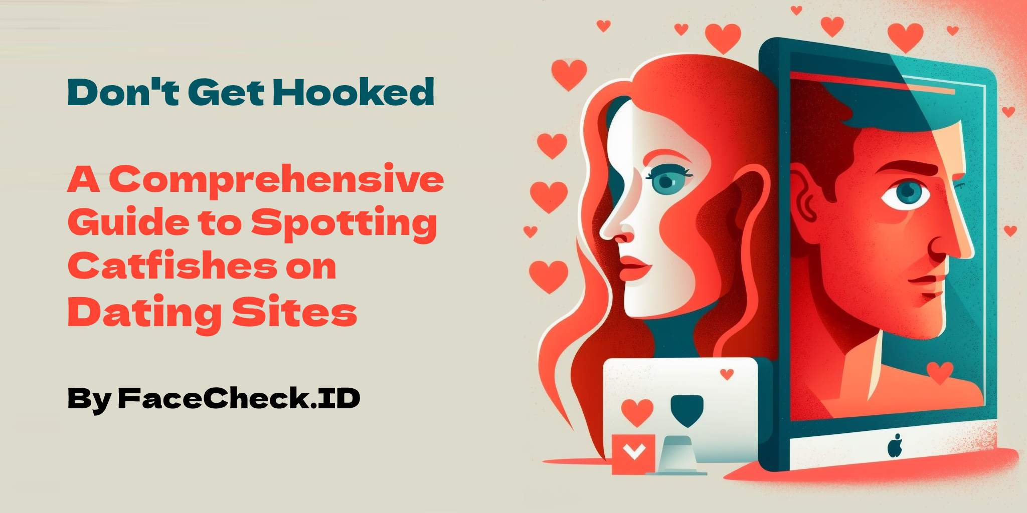 Don't Get Hooked: A Comprehensive Guide to Spotting Catfishes on Dating Sites