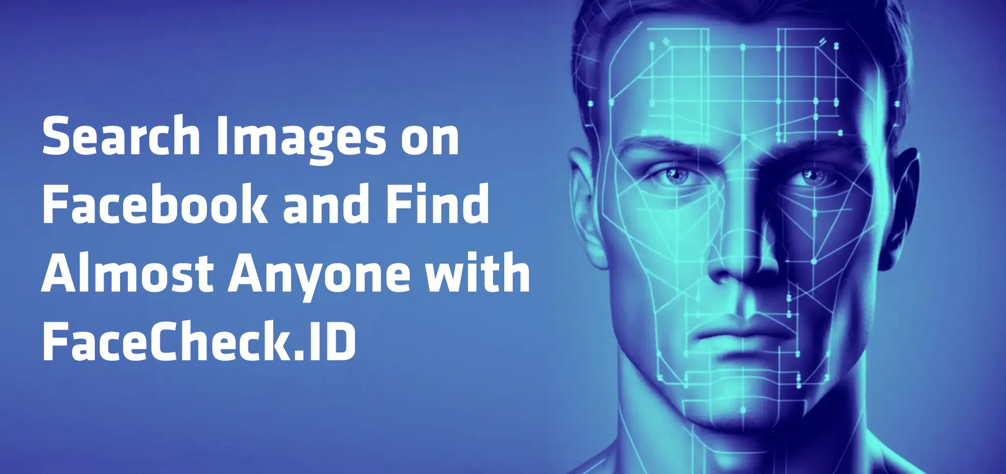 AI Facial Recognition And Reverse Image Search Tool For Online Safety - FaceCheck  ID