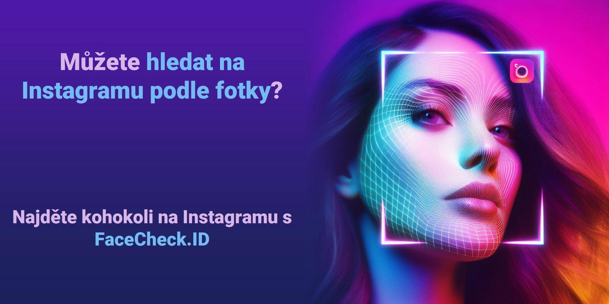 Můžete hledat na Instagramu podle fotky? Najděte kohokoli na Instagramu s FaceCheck.ID