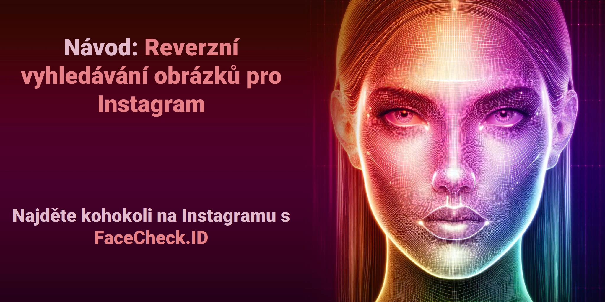 Návod: Reverzní vyhledávání obrázků pro Instagram Najděte kohokoli na Instagramu s FaceCheck.ID