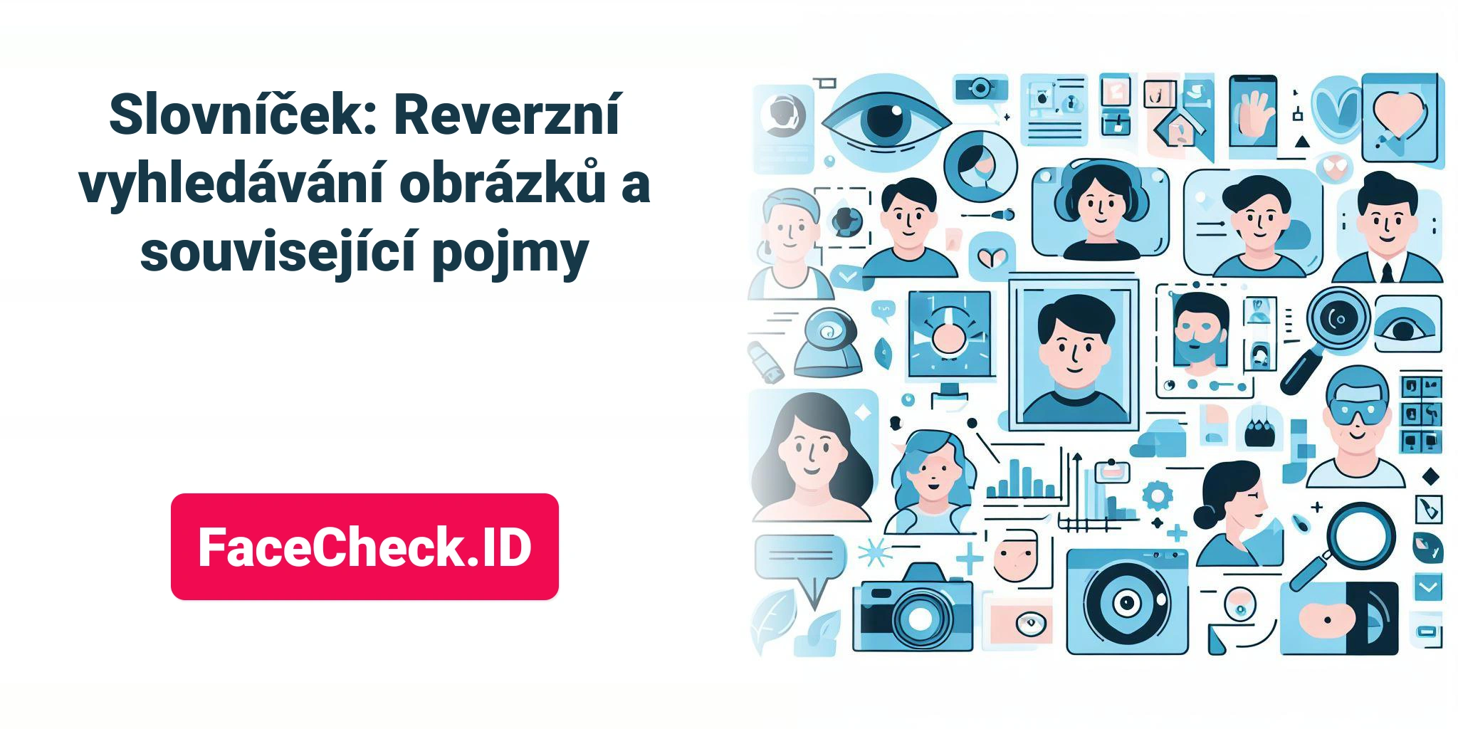 Slovníček: Reverzní vyhledávání obrázků a související pojmy FaceCheck.ID