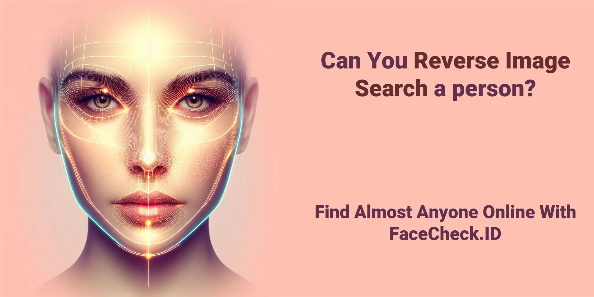 Can You Reverse Image Search a person? Find Almost Anyone Online With FaceCheck.ID