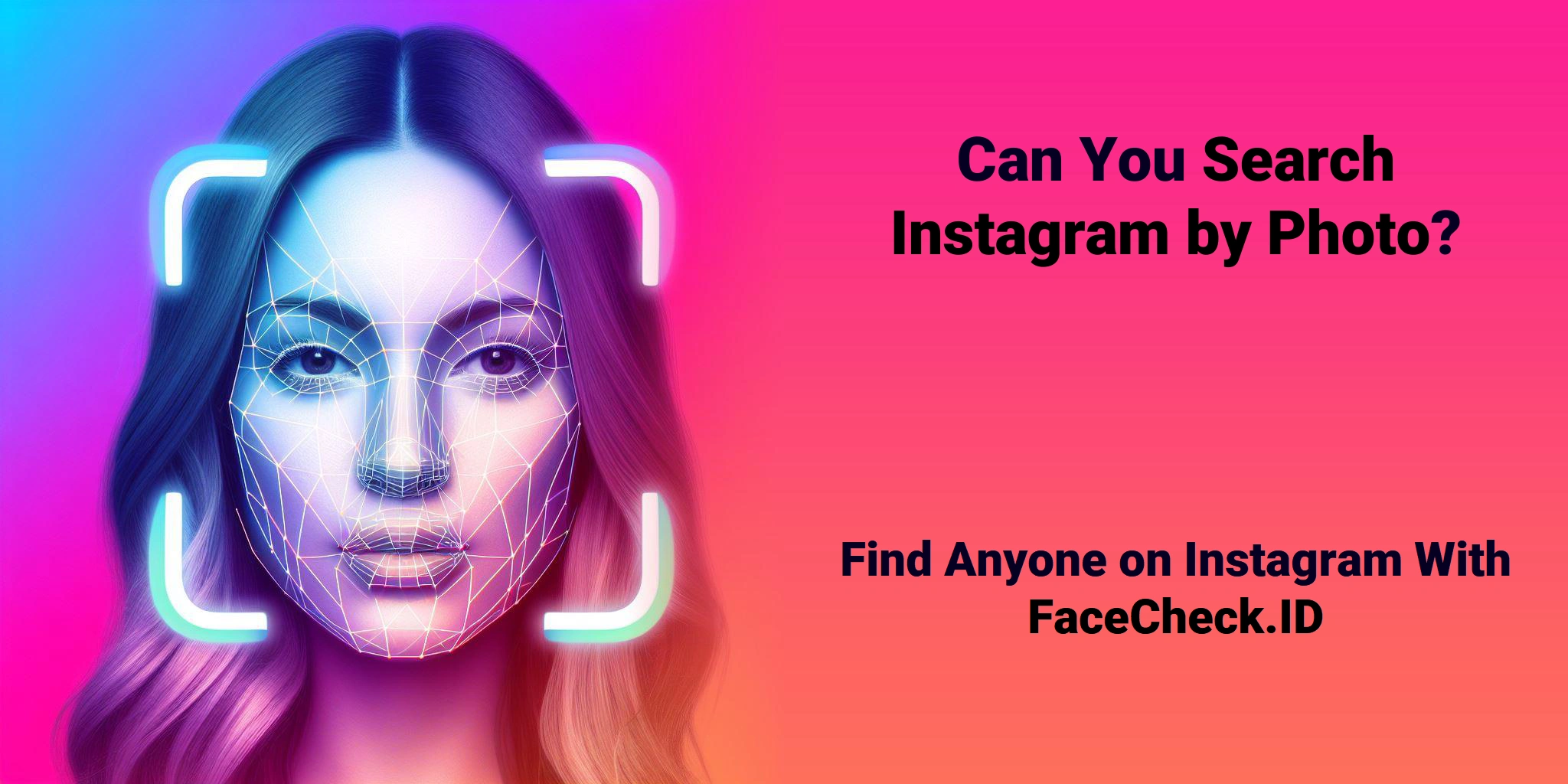 Can You Search Instagram by Photo? Find Anyone on Instagram With FaceCheck.ID