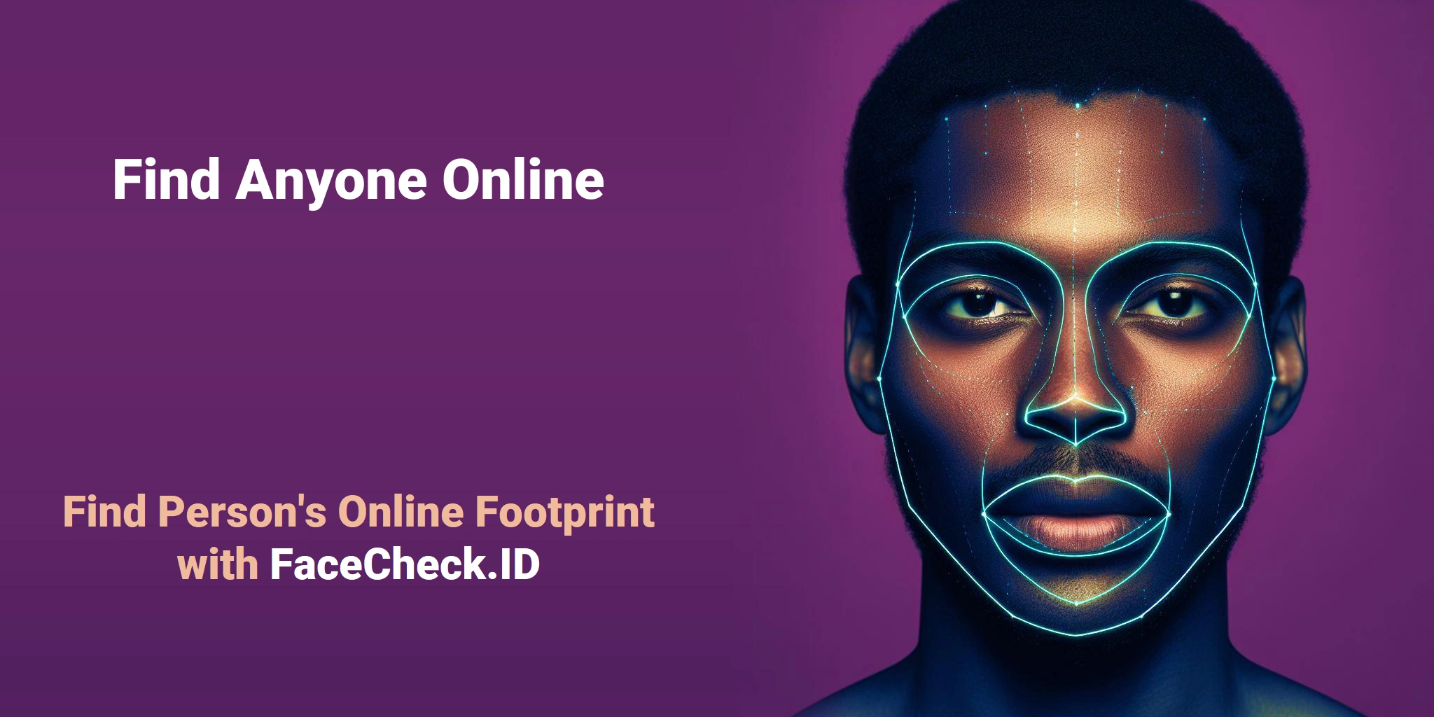 Find Anyone Online Find Person's Online Footprint with FaceCheck.ID