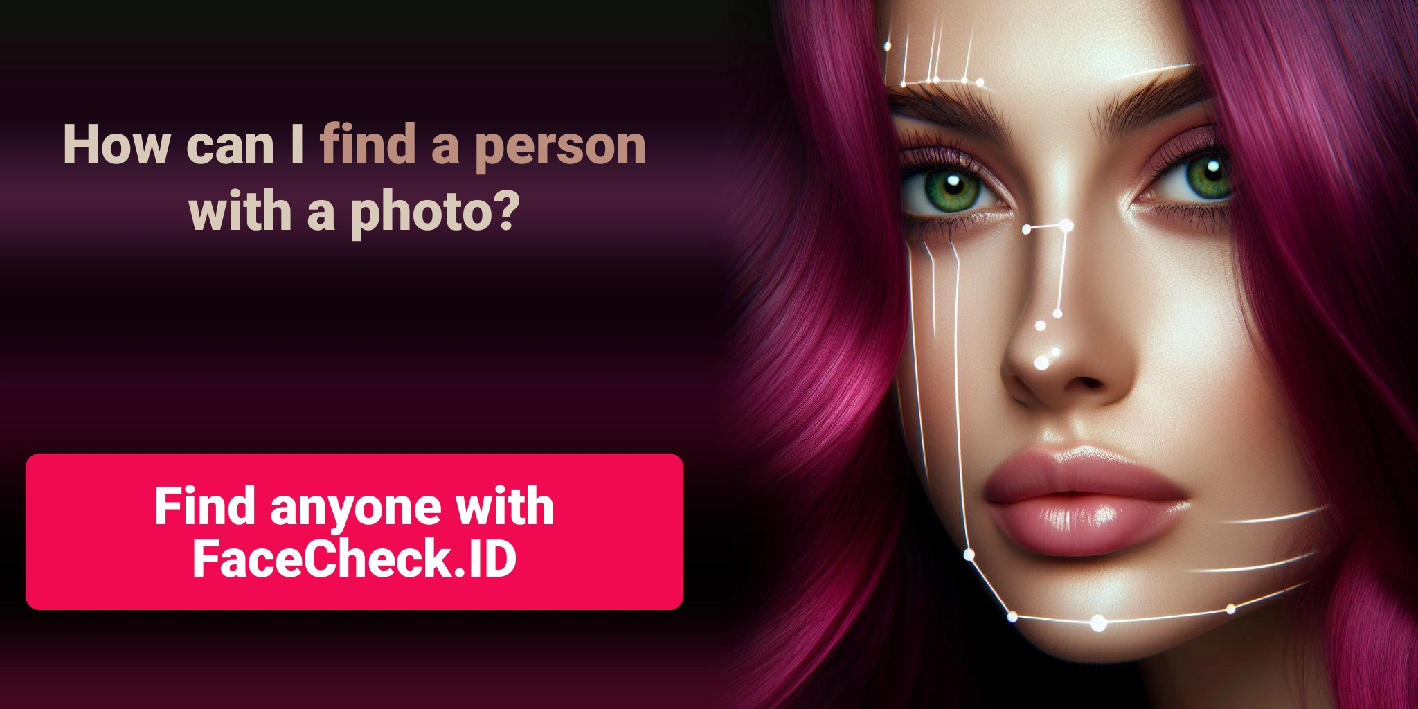 How can I find a person with a photo? Find anyone with FaceCheck.ID