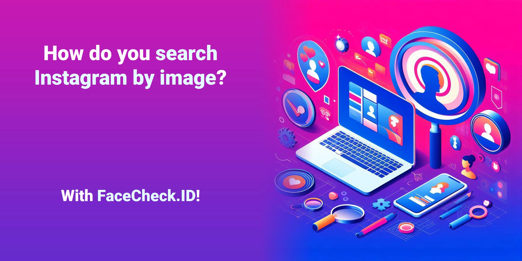 How do you search Instagram by image? With FaceCheck.ID!