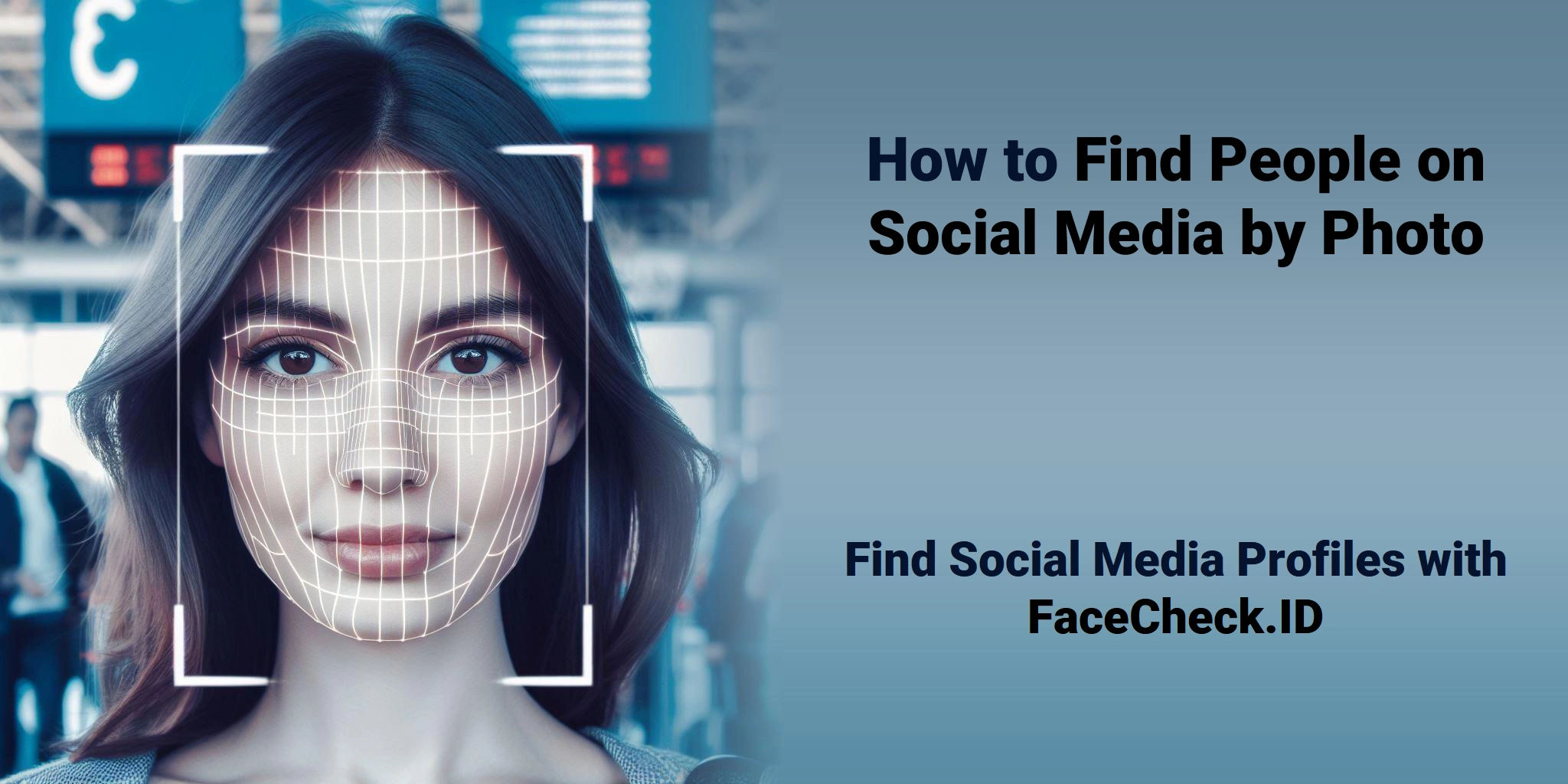 How to Find People on Social Media by Photo Find Social Media Profiles with FaceCheck.ID
