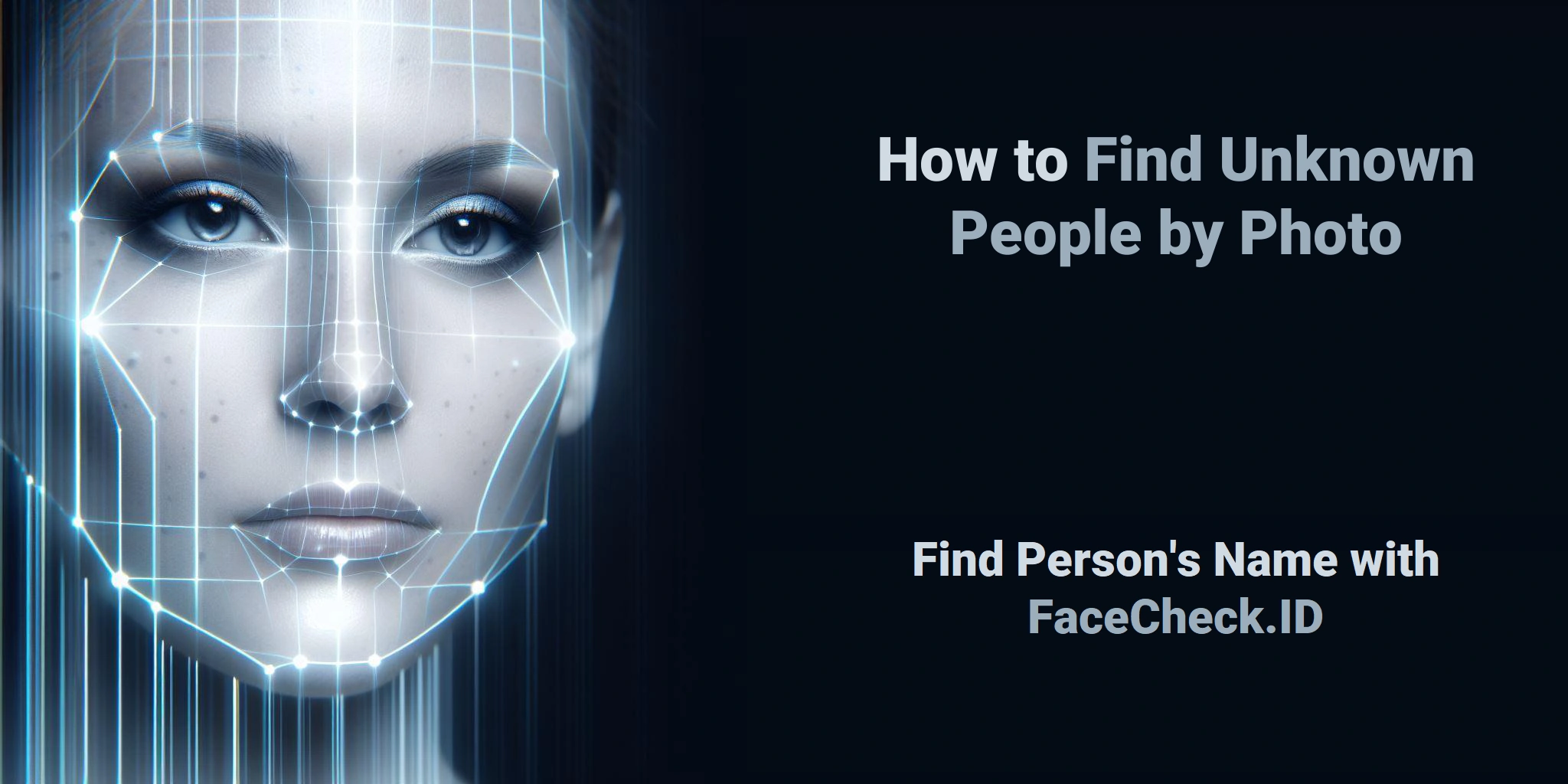 How to Find Unknown People by Photo Find Person's Name with FaceCheck.ID