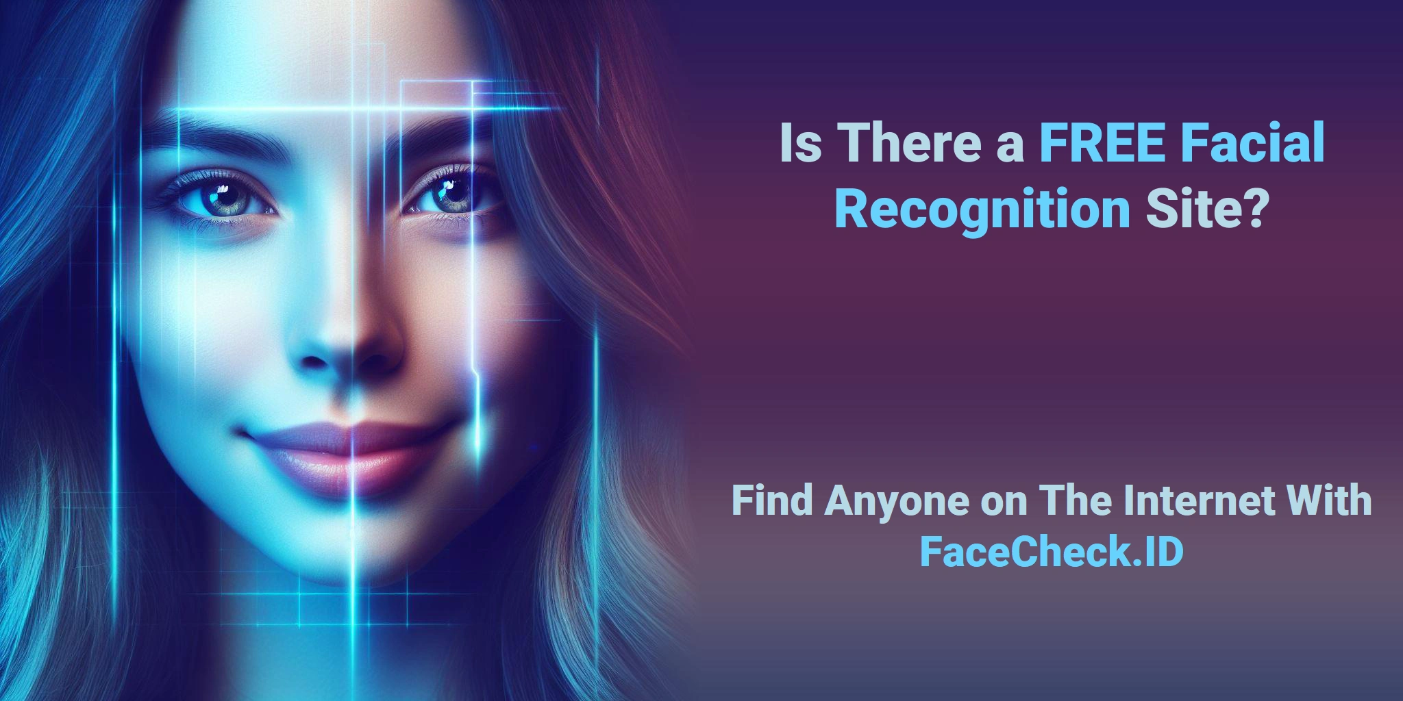 Is There a FREE Facial Recognition Site? Find Anyone on The Internet With FaceCheck.ID