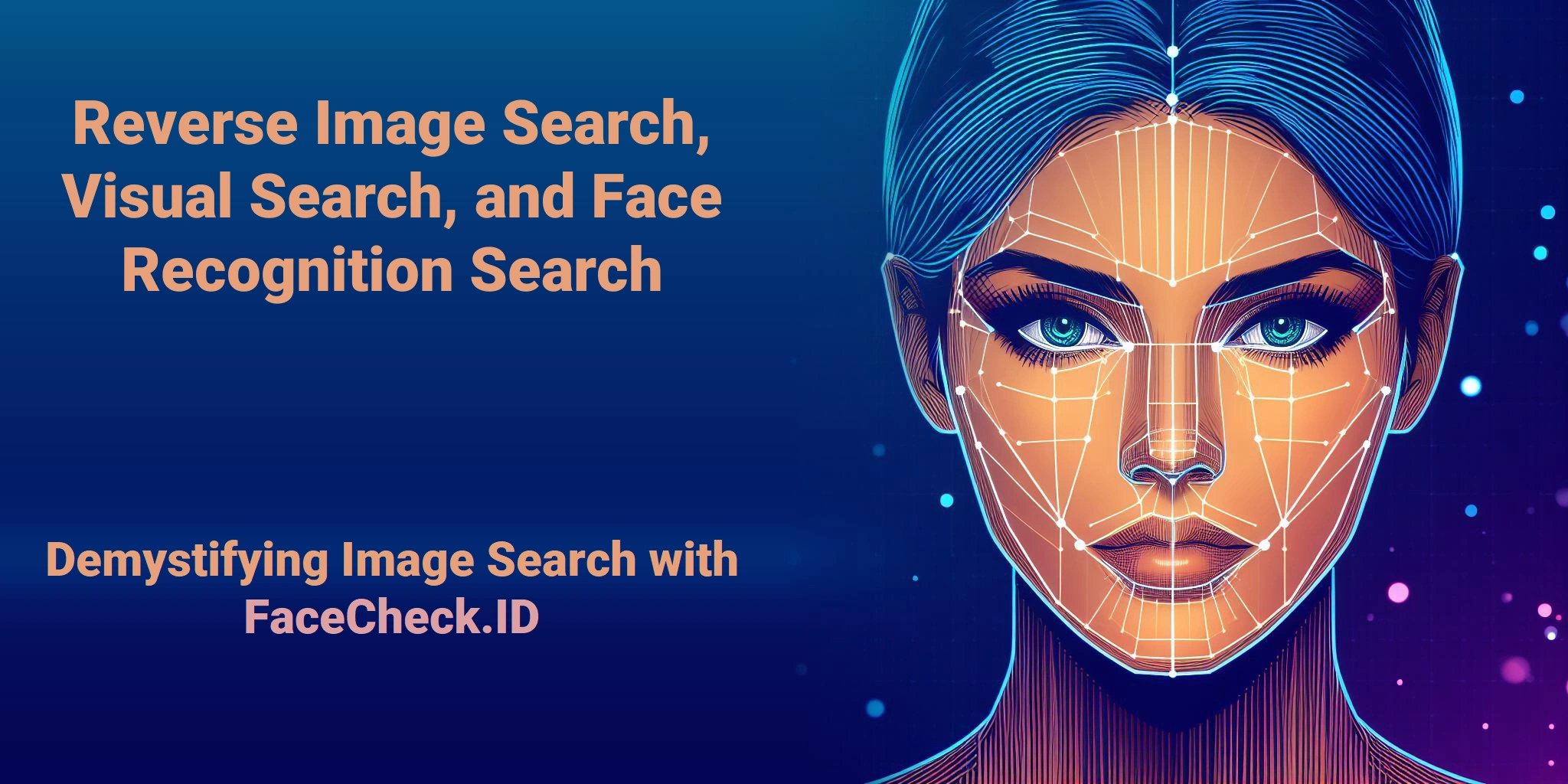 Reverse Image Search, Visual Search, and Face Recognition Search Demystifying Image Search with FaceCheck.ID