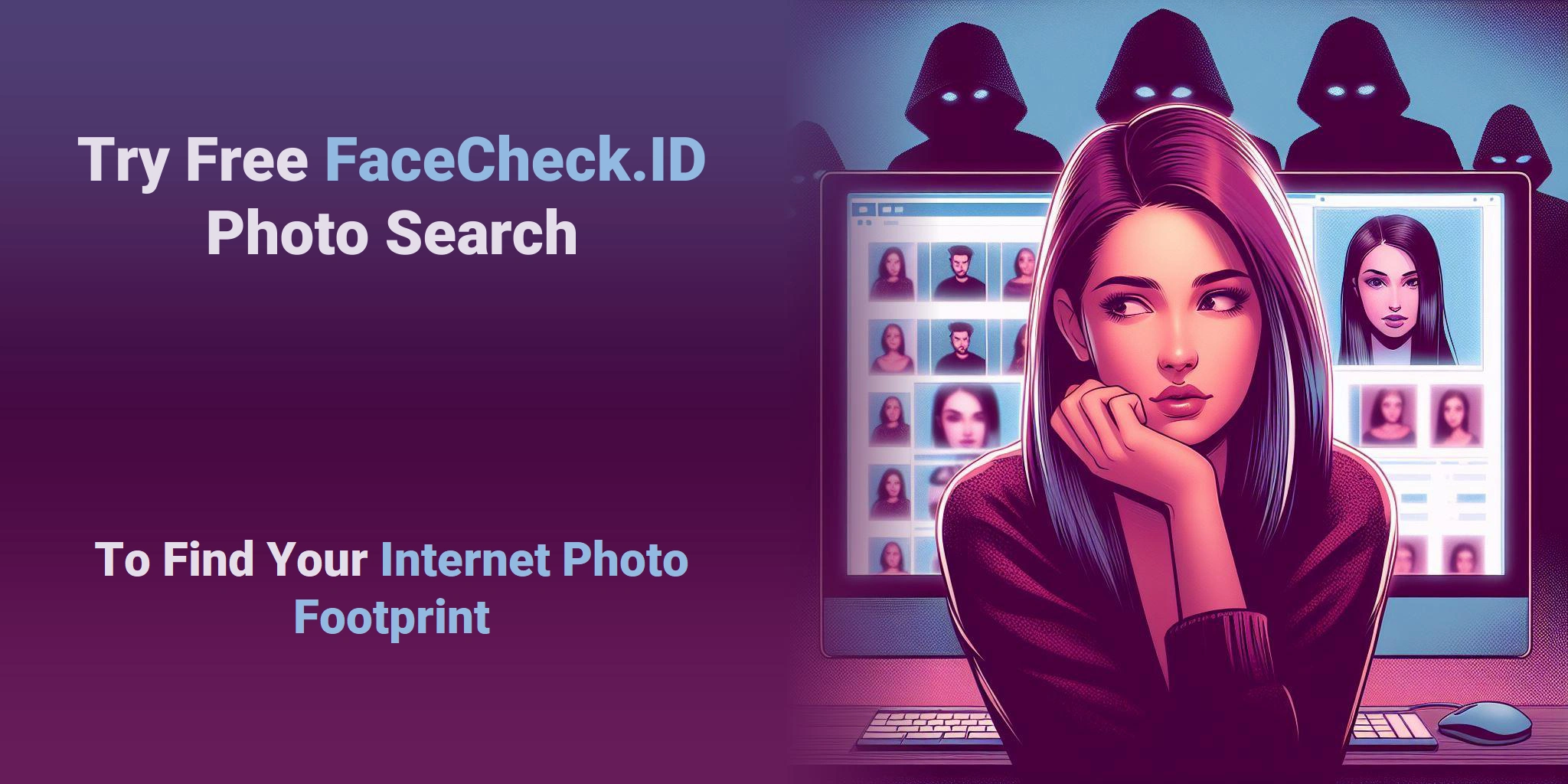Try Free FaceCheck.ID Photo Search To Find Your Internet Photo Footprint