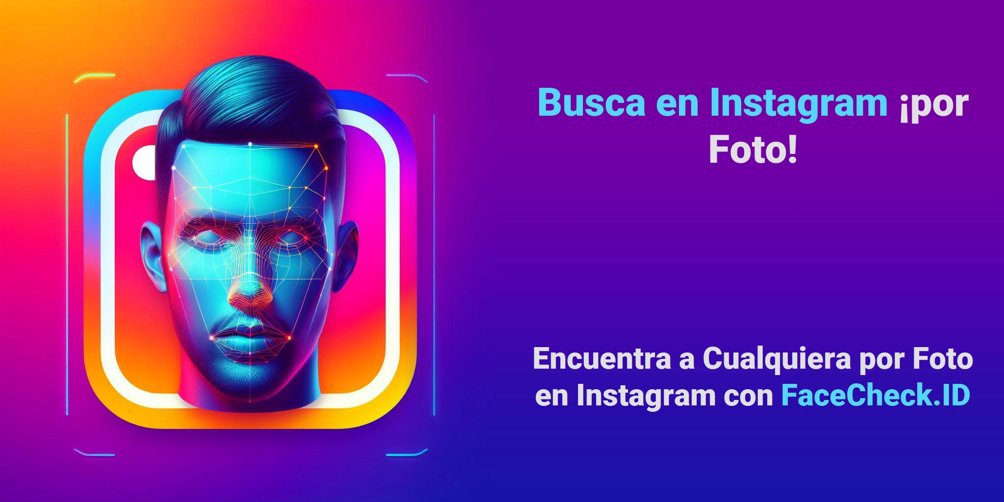 Busca en Instagram ¡por Foto! Encuentra a Cualquiera por Foto en Instagram con FaceCheck.ID