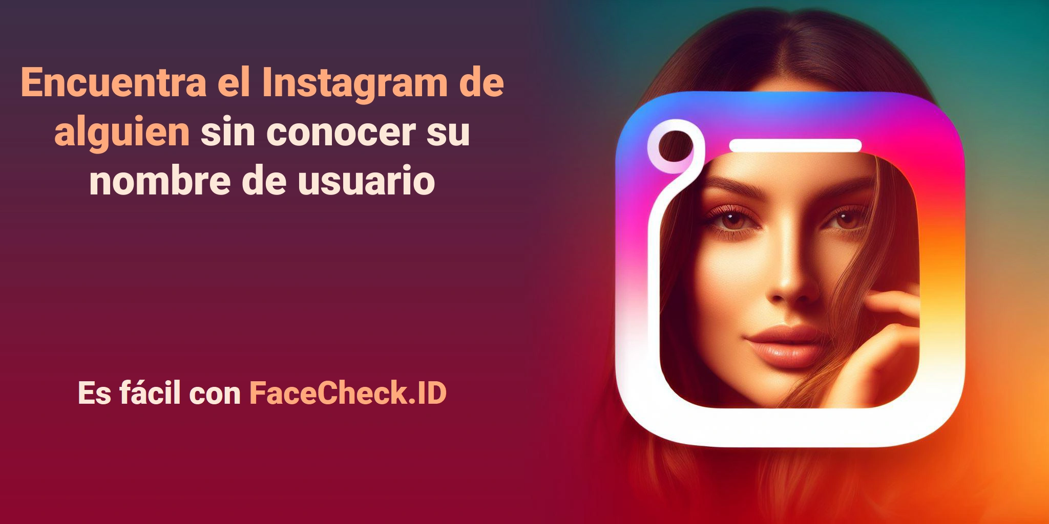 Encuentra el Instagram de alguien sin conocer su nombre de usuario Es fácil con FaceCheck.ID