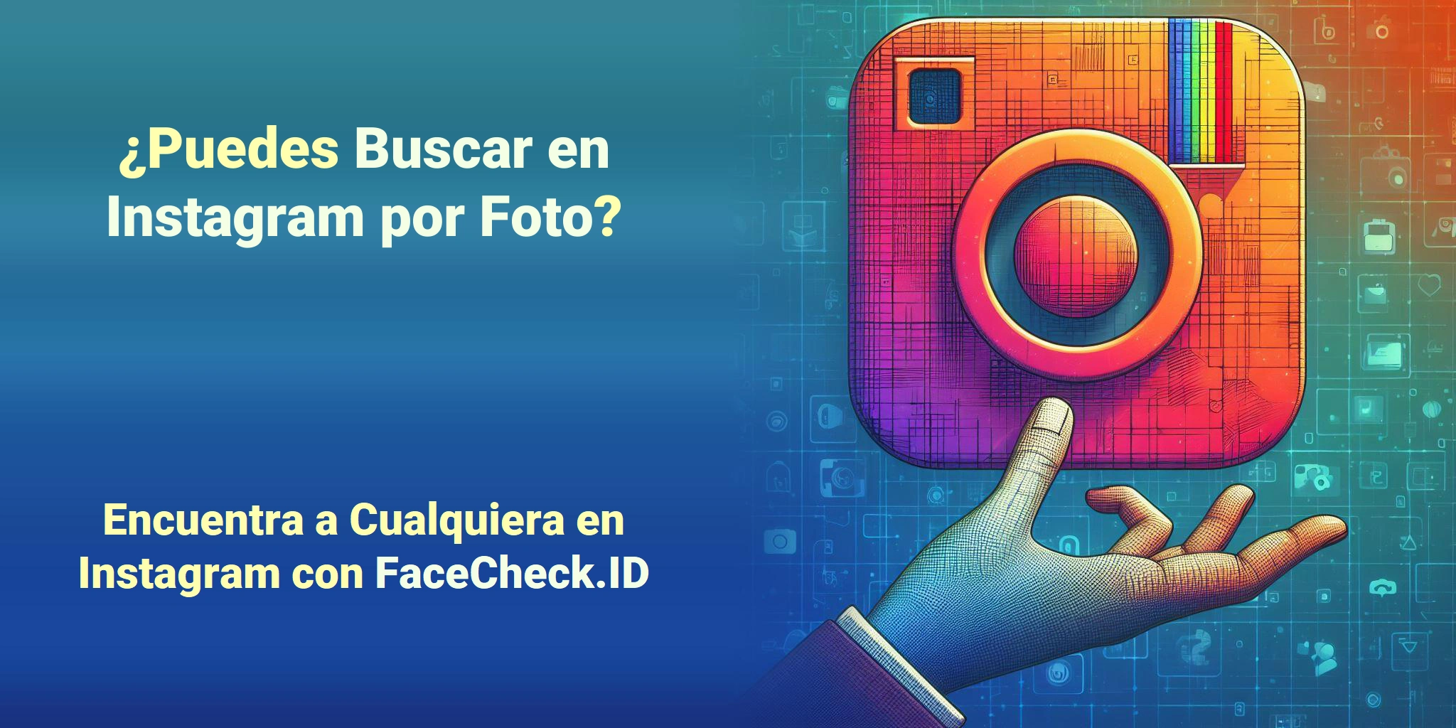 ¿Puedes Buscar en Instagram por Foto? Encuentra a Cualquiera en Instagram con FaceCheck.ID