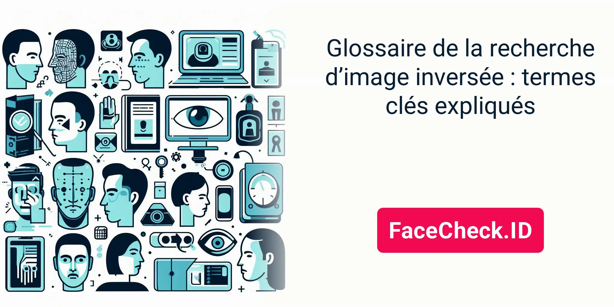 Glossaire de la recherche d’image inversée : termes clés expliqués - FaceCheck.ID