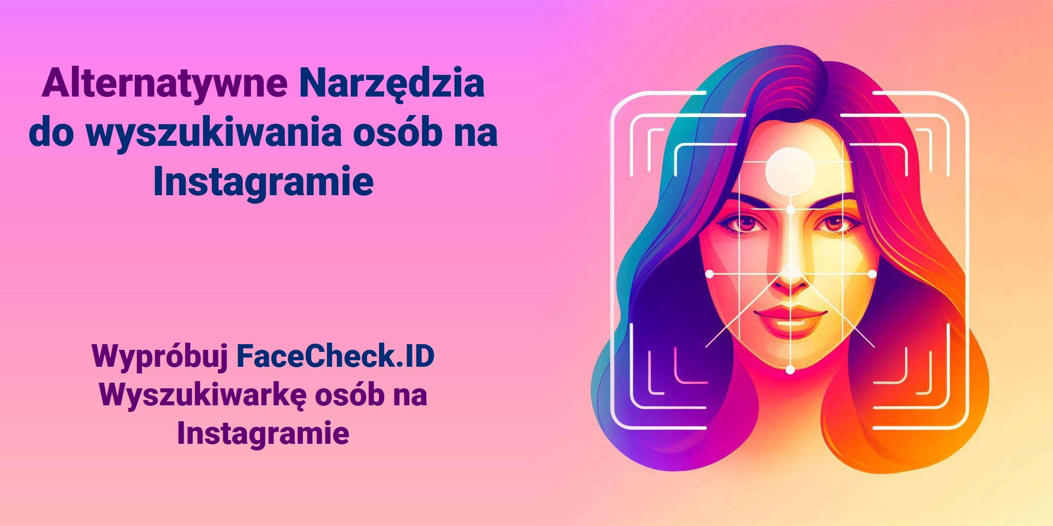 Alternatywne Narzędzia do wyszukiwania osób na Instagramie Wypróbuj FaceCheck.ID Wyszukiwarkę osób na Instagramie
