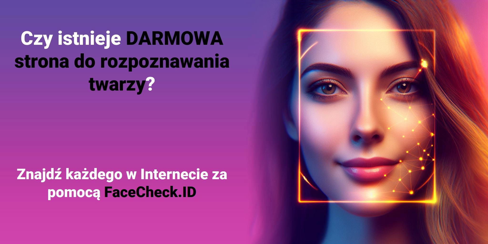 Czy istnieje DARMOWA strona do rozpoznawania twarzy? Znajdź każdego w Internecie za pomocą FaceCheck.ID