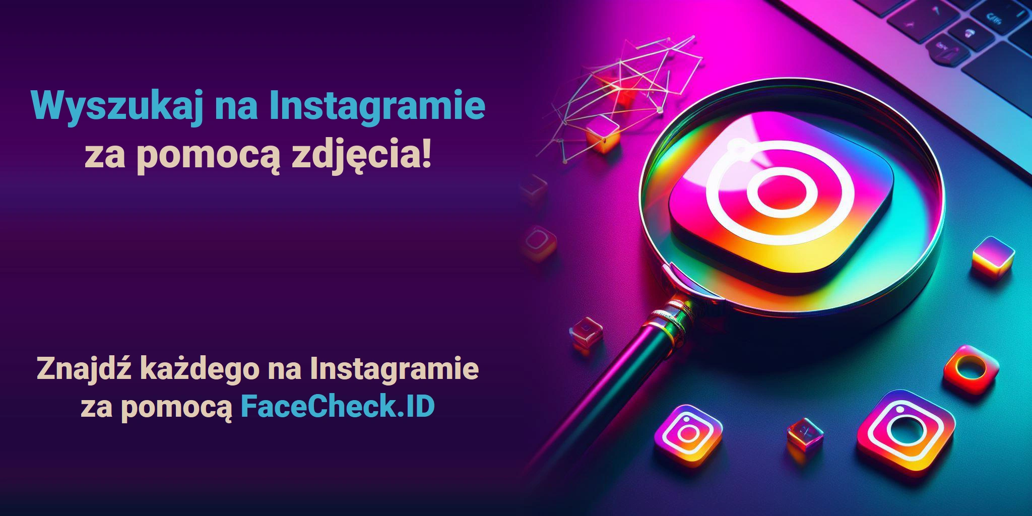 Wyszukaj na Instagramie za pomocą zdjęcia! Znajdź każdego na Instagramie za pomocą FaceCheck.ID
