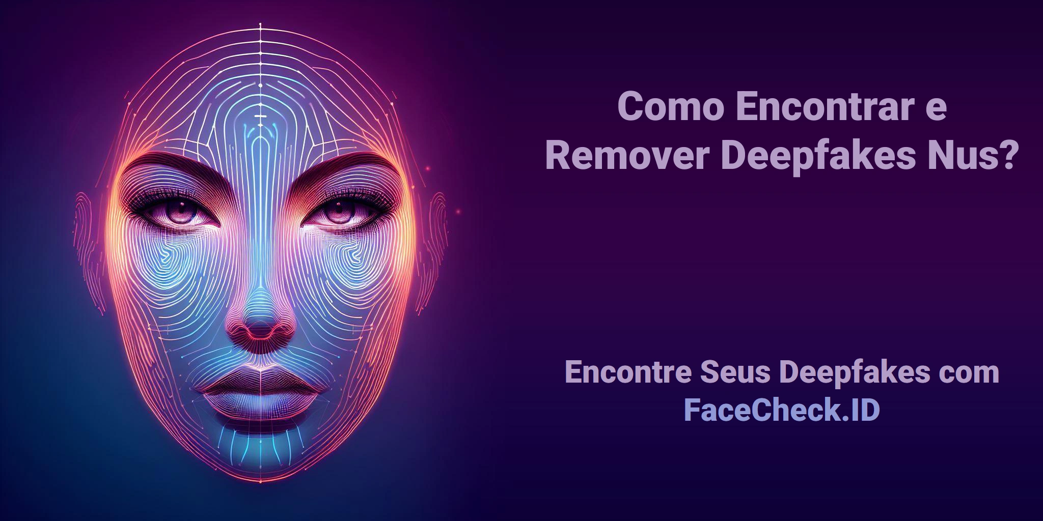 Como Encontrar e Remover Deepfakes Nus com o FaceCheck.ID