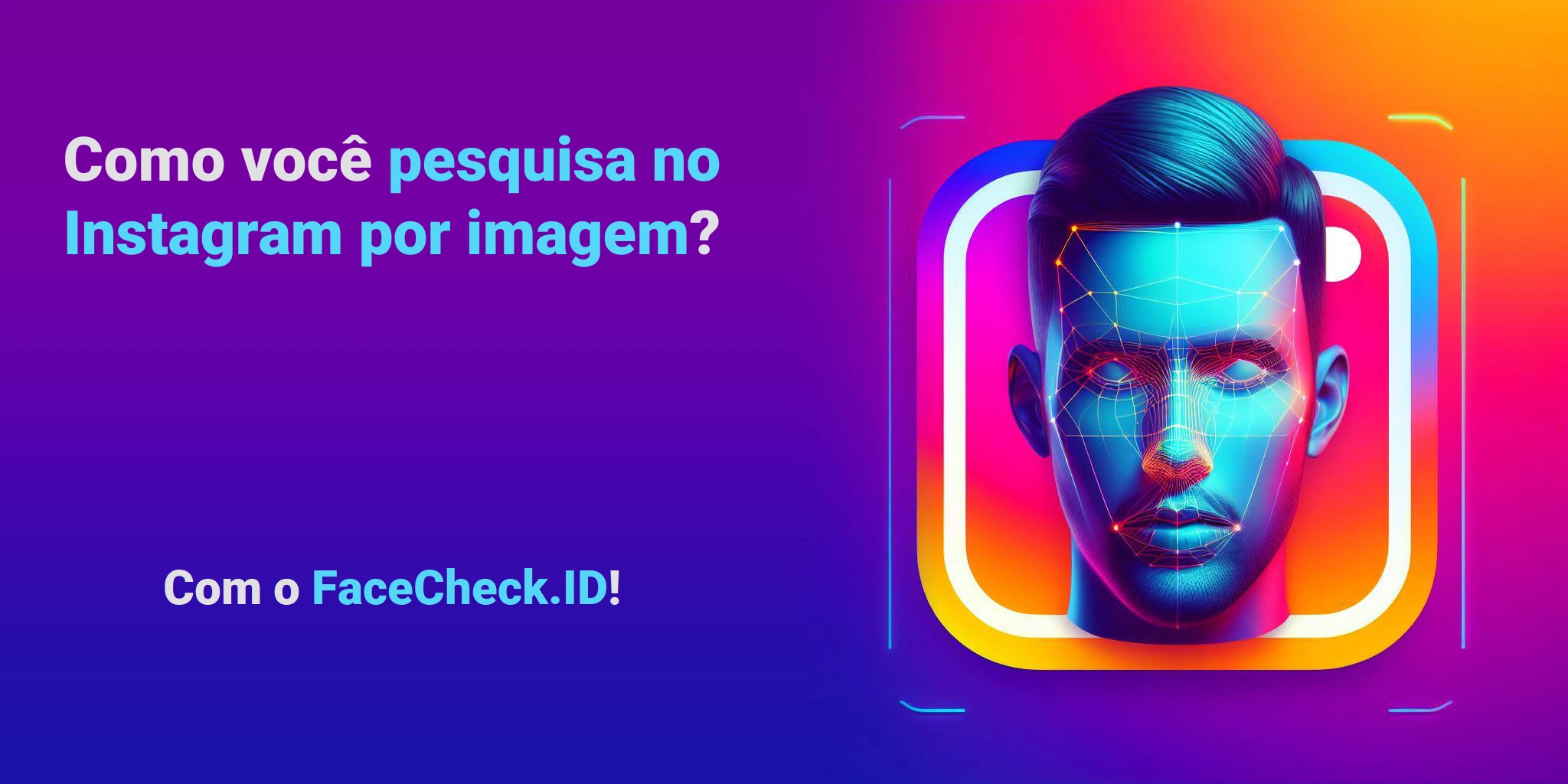 Como você pesquisa no Instagram por imagem? Com o FaceCheck.ID!