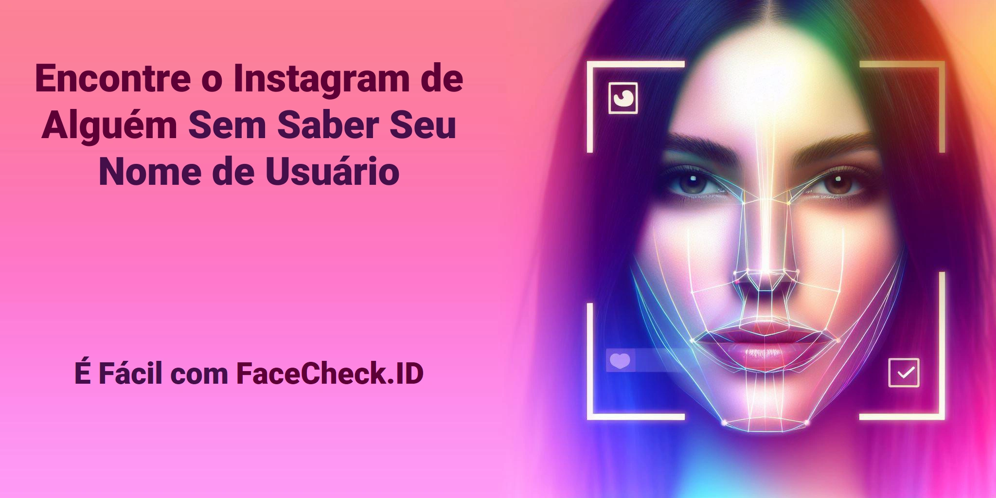 Encontre o Instagram de Alguém Sem Saber Seu Nome de Usuário É Fácil com FaceCheck.ID