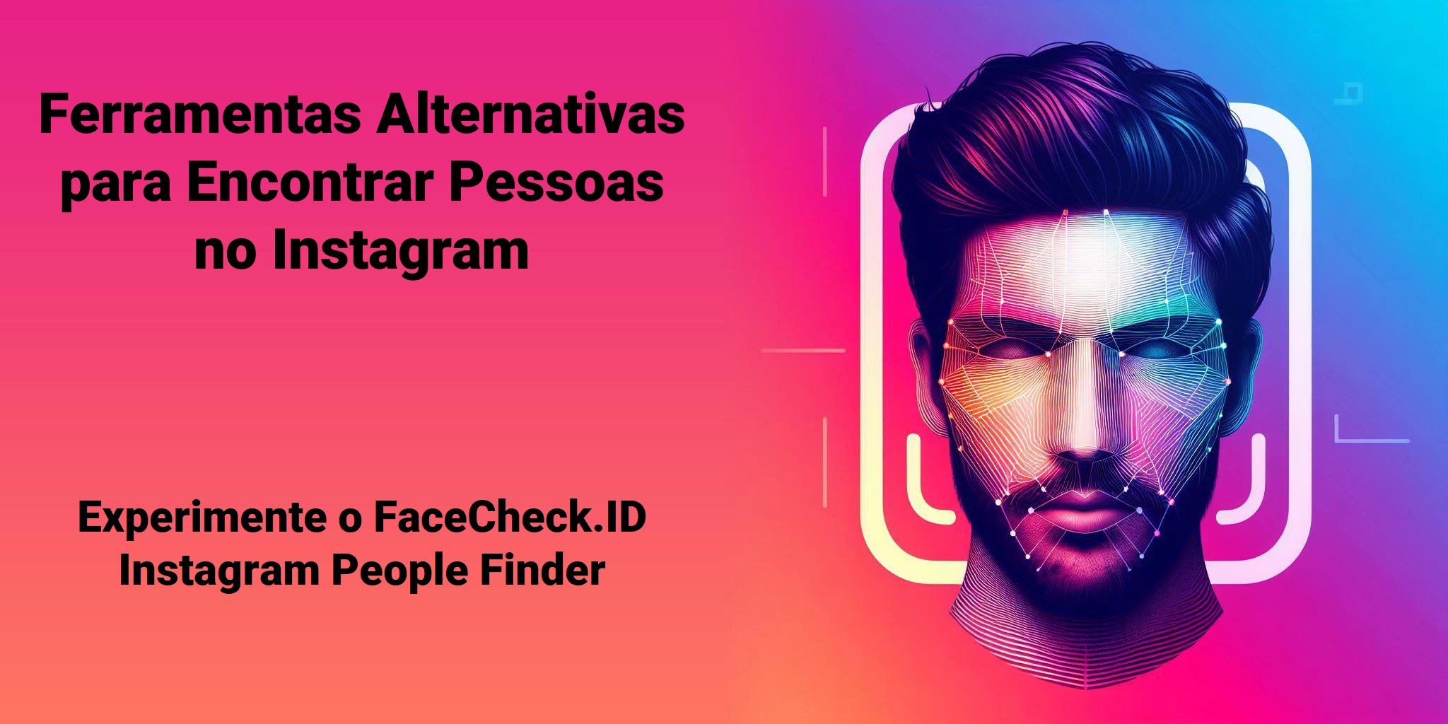 Ferramentas Alternativas para Encontrar Pessoas no Instagram Experimente o FaceCheck.ID Instagram People Finder