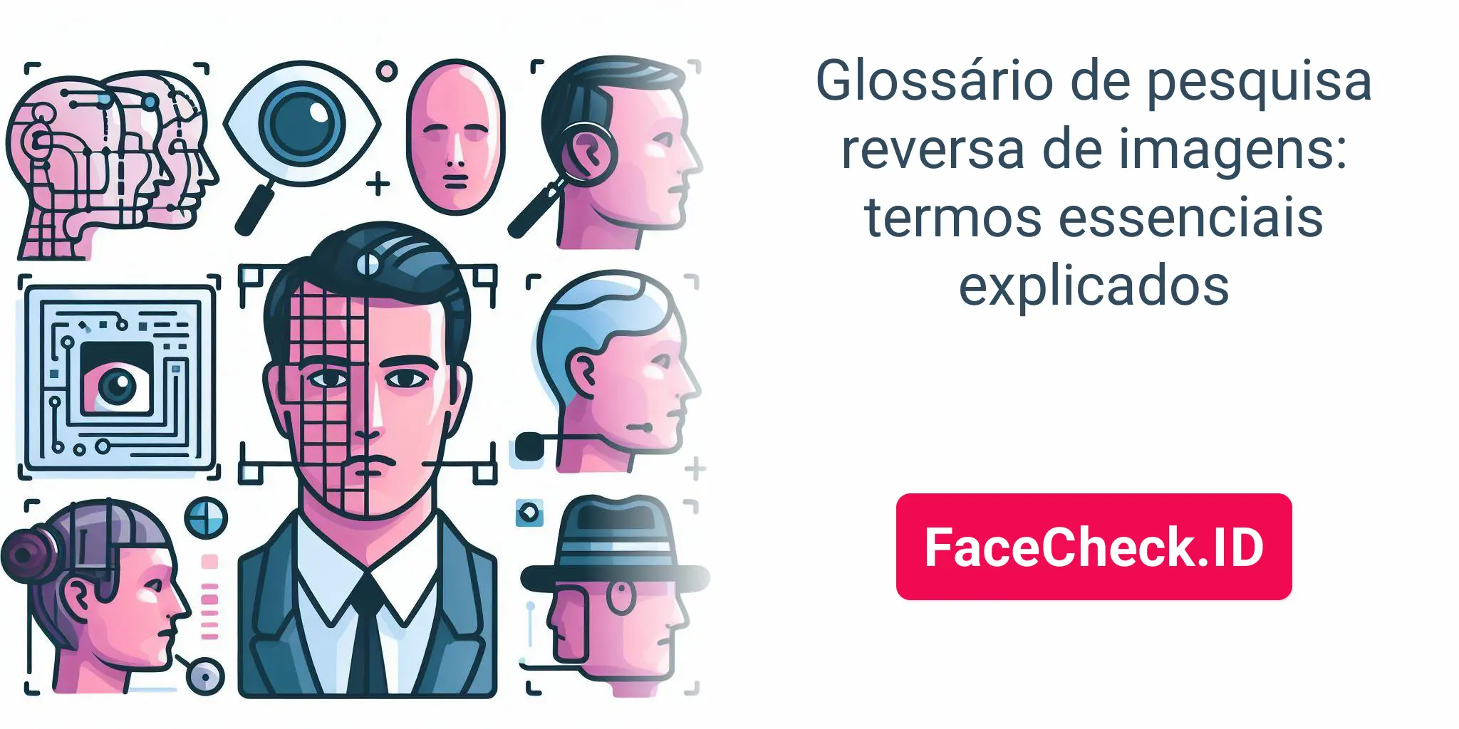 Glossário de pesquisa reversa de imagens: termos essenciais explicados - FaceCheck.ID