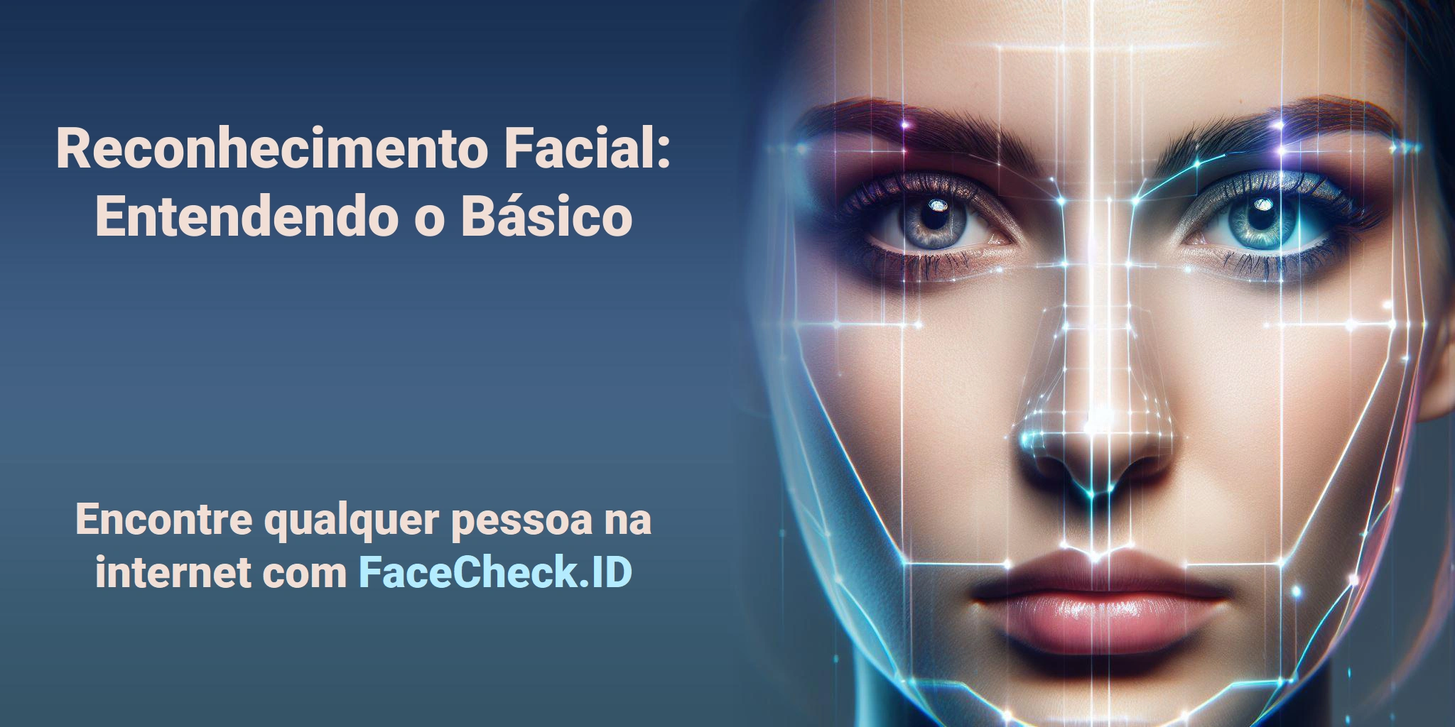 Reconhecimento Facial: Entendendo o Básico Encontre qualquer pessoa na internet com FaceCheck.ID