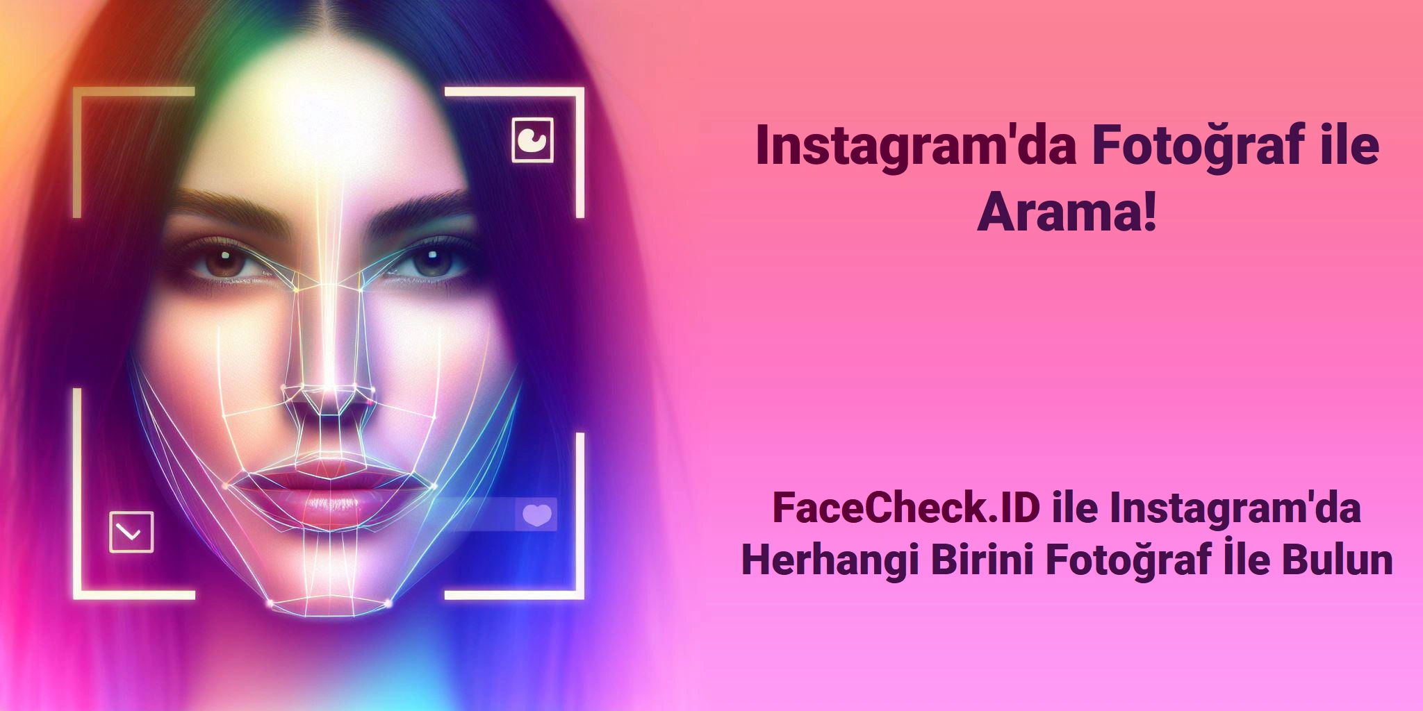 Instagram'da Fotoğraf ile Arama! FaceCheck.ID ile Instagram'da Herhangi Birini Fotoğraf İle Bulun