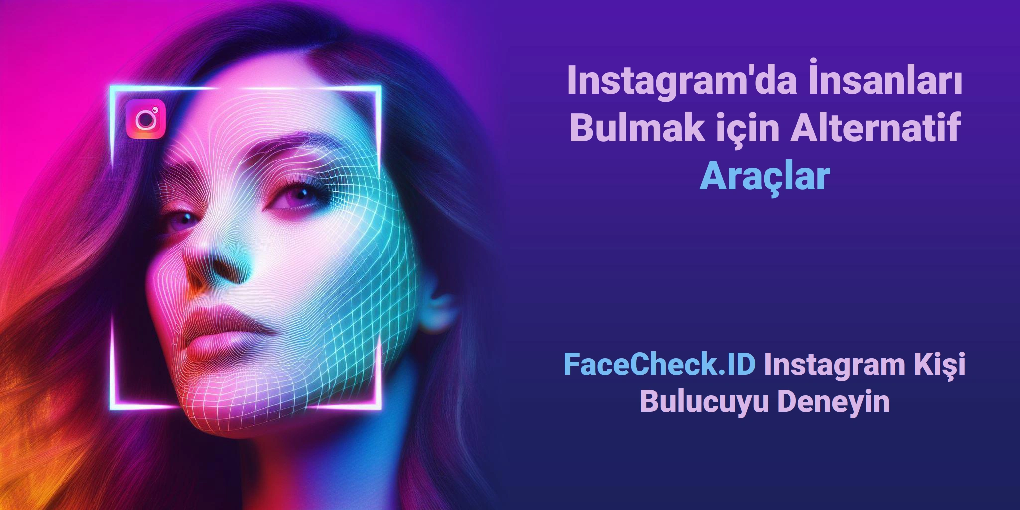 Instagram'da İnsanları Bulmak için Alternatif Araçlar FaceCheck.ID Instagram Kişi Bulucuyu Deneyin