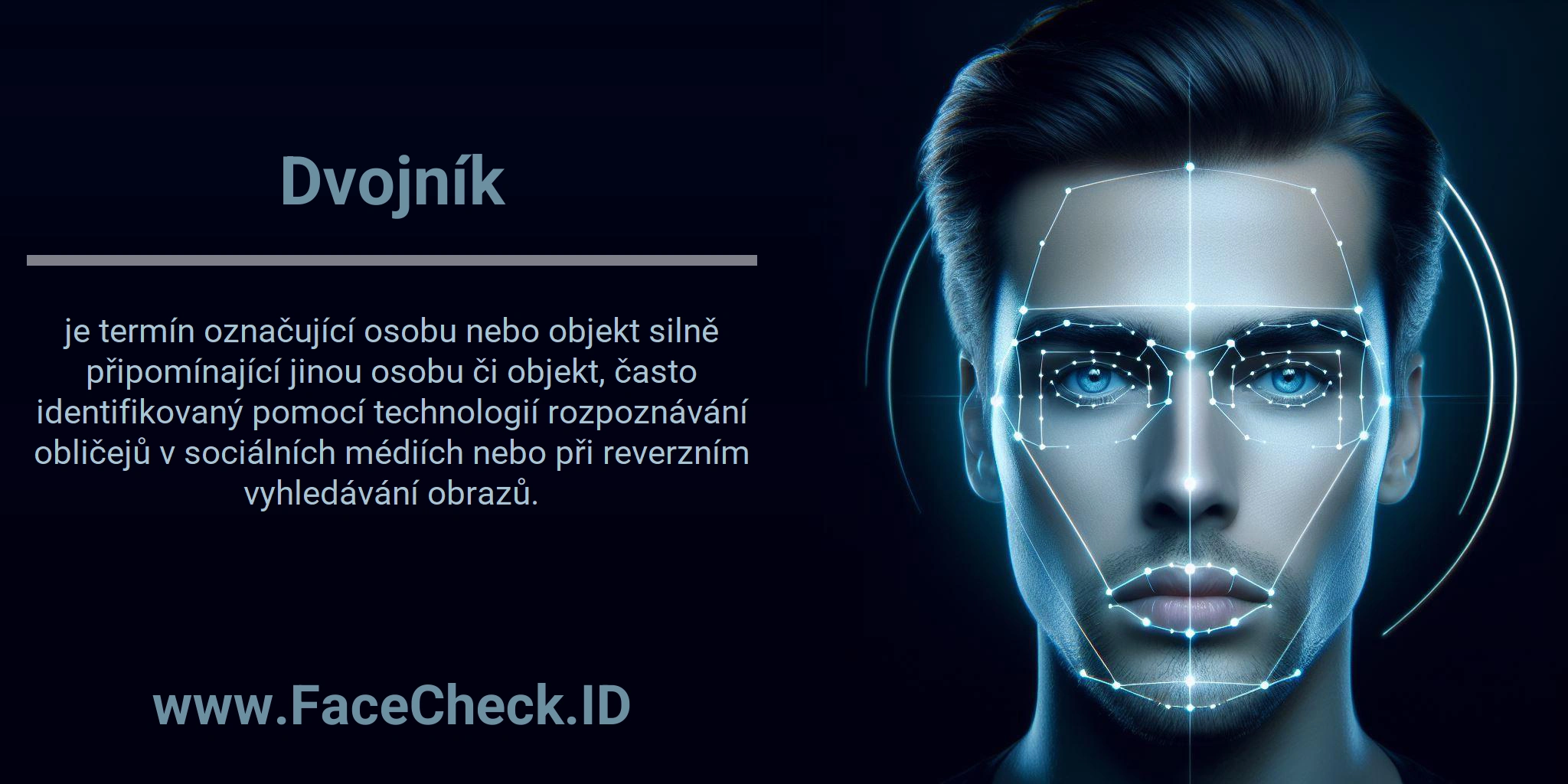 Dvojník je termín označující osobu nebo objekt silně připomínající jinou osobu či objekt, často identifikovaný pomocí technologií rozpoznávání obličejů v sociálních médiích nebo při reverzním vyhledávání obrazů.