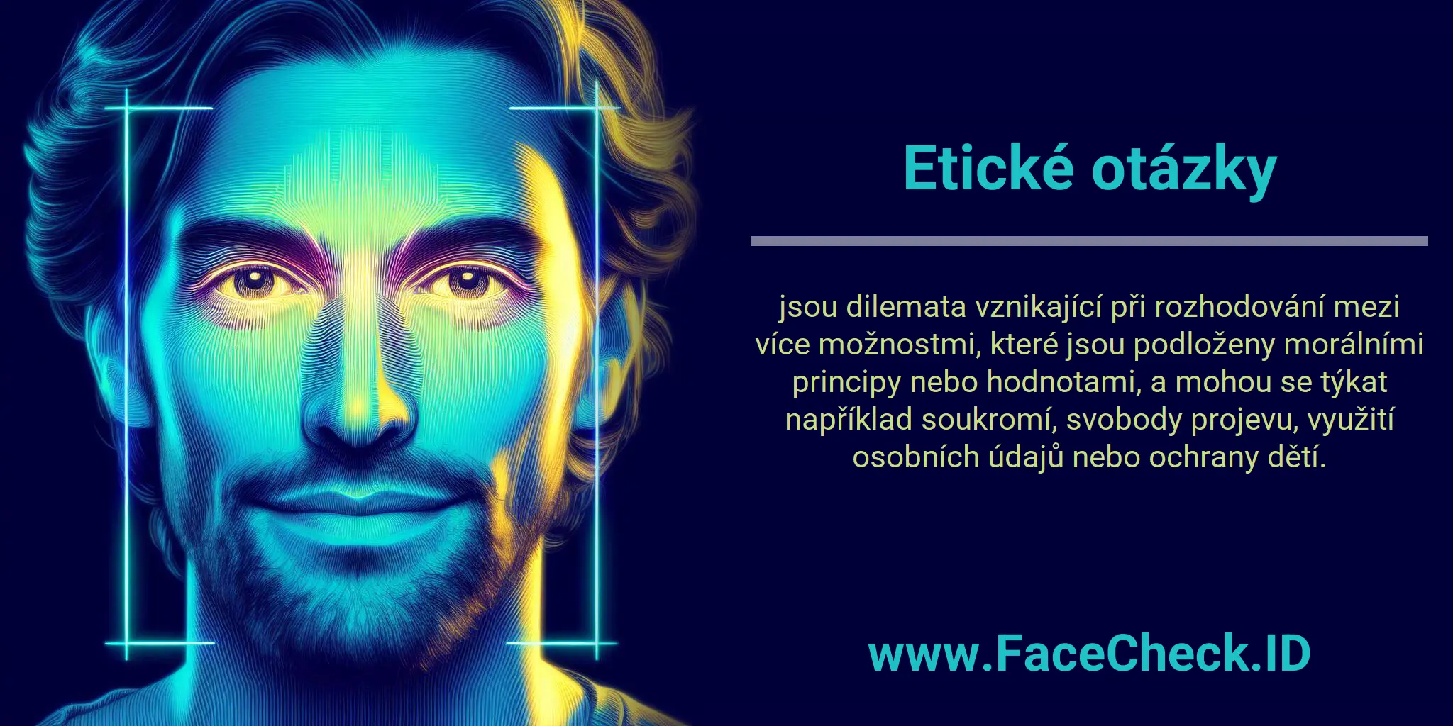 Etické otázky jsou dilemata vznikající při rozhodování mezi více možnostmi, které jsou podloženy morálními principy nebo hodnotami, a mohou se týkat například soukromí, svobody projevu, využití osobních údajů nebo ochrany dětí.