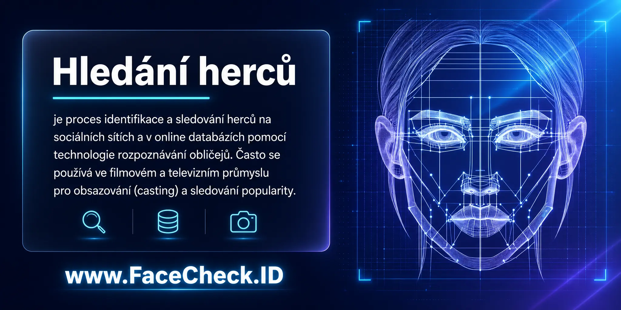 Hledání Herců je proces identifikace a sledování herců na sociálních médiích a online databázích pomocí technologie rozpoznávání obličeje, často využívaný v filmovém a televizním průmyslu pro casting a sledování popularity.