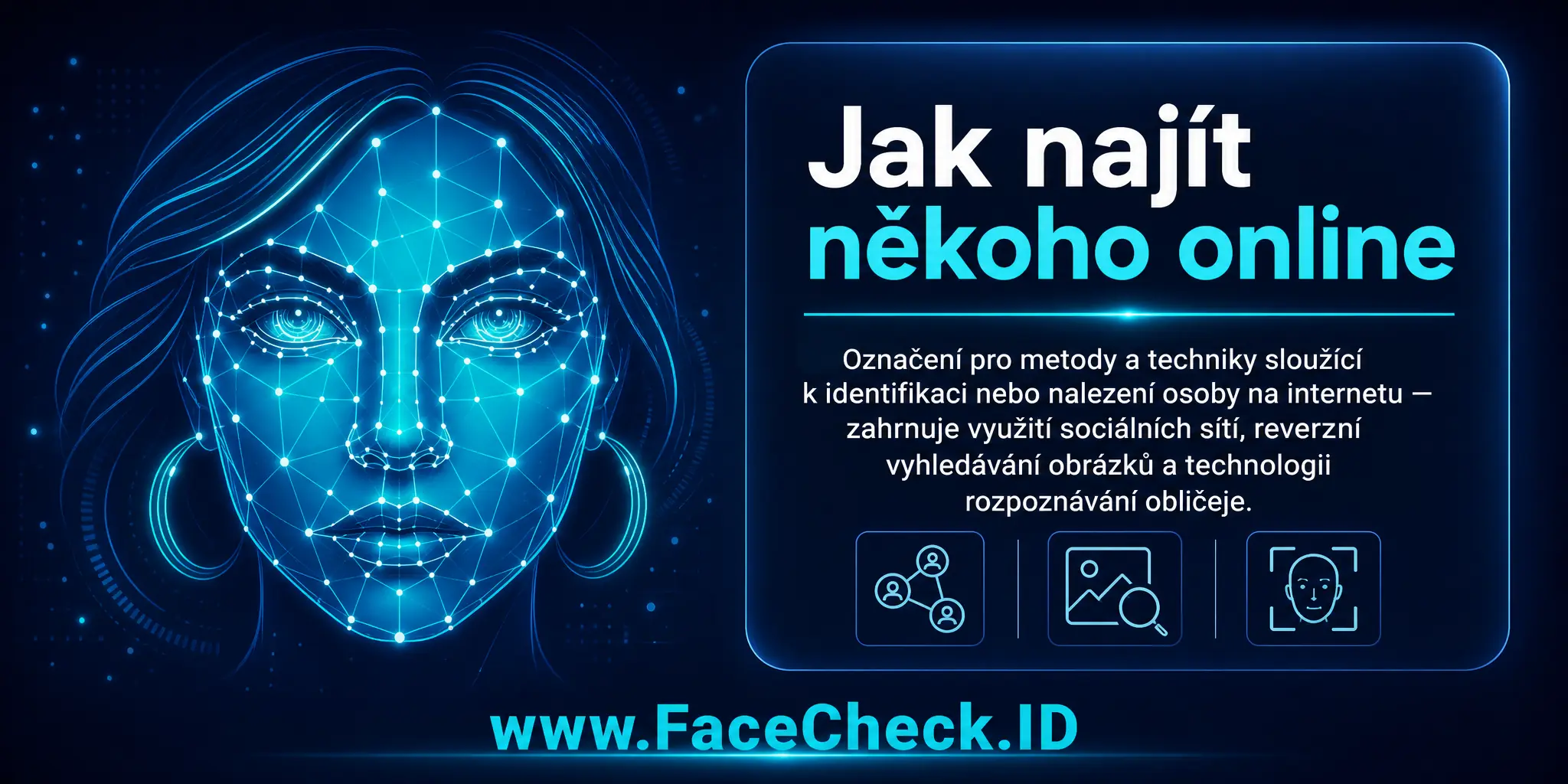 Jak najít někoho online je termín odkazující na metody a techniky používané k identifikaci nebo nalezení osoby na internetu, včetně použití sociálních médií, obráceného vyhledávání obrázků a technologie rozpoznávání obličeje.