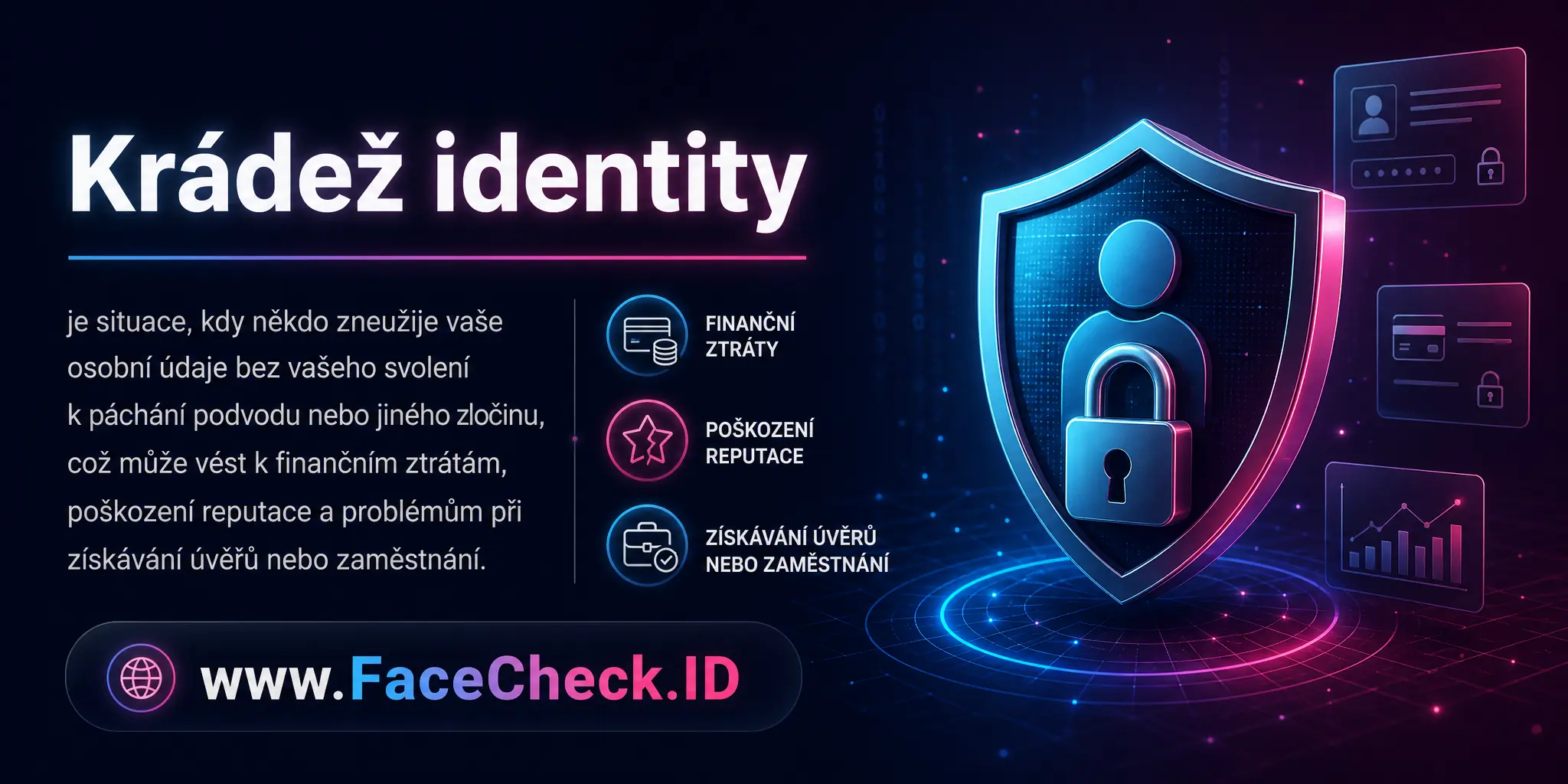 Krádež identity je situace, kdy někdo zneužije vaše osobní údaje bez vašeho svolení k páchání podvodu nebo jiného zločinu, což může vést k finančním ztrátám, poškození reputace a problémům při získávání úvěrů nebo zaměstnání.