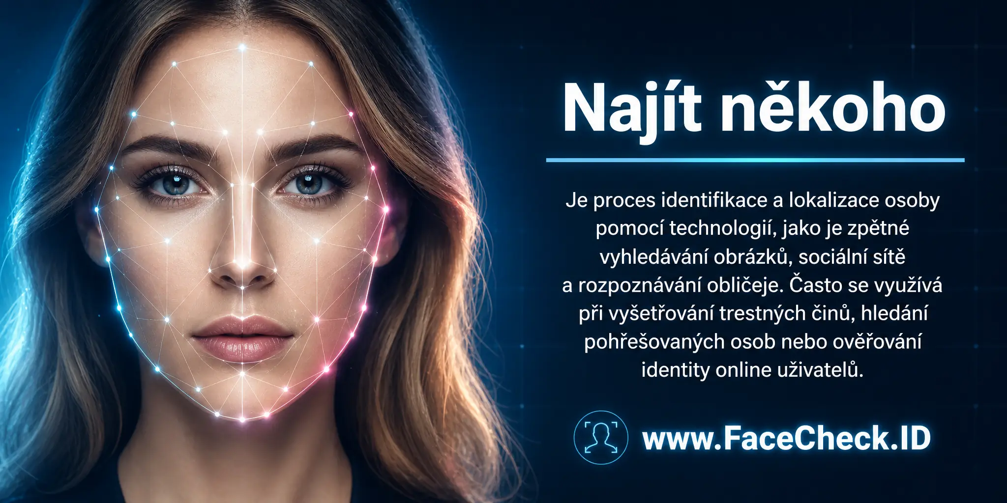 Najít někoho je proces identifikace a lokalizace osoby pomocí technologií jako zpětné vyhledávání obrazů, sociální média a rozpoznávání obličeje, často využitý například při vyšetřování trestných činů, hledání ztracených osob nebo ověřování identity online uživatelů.