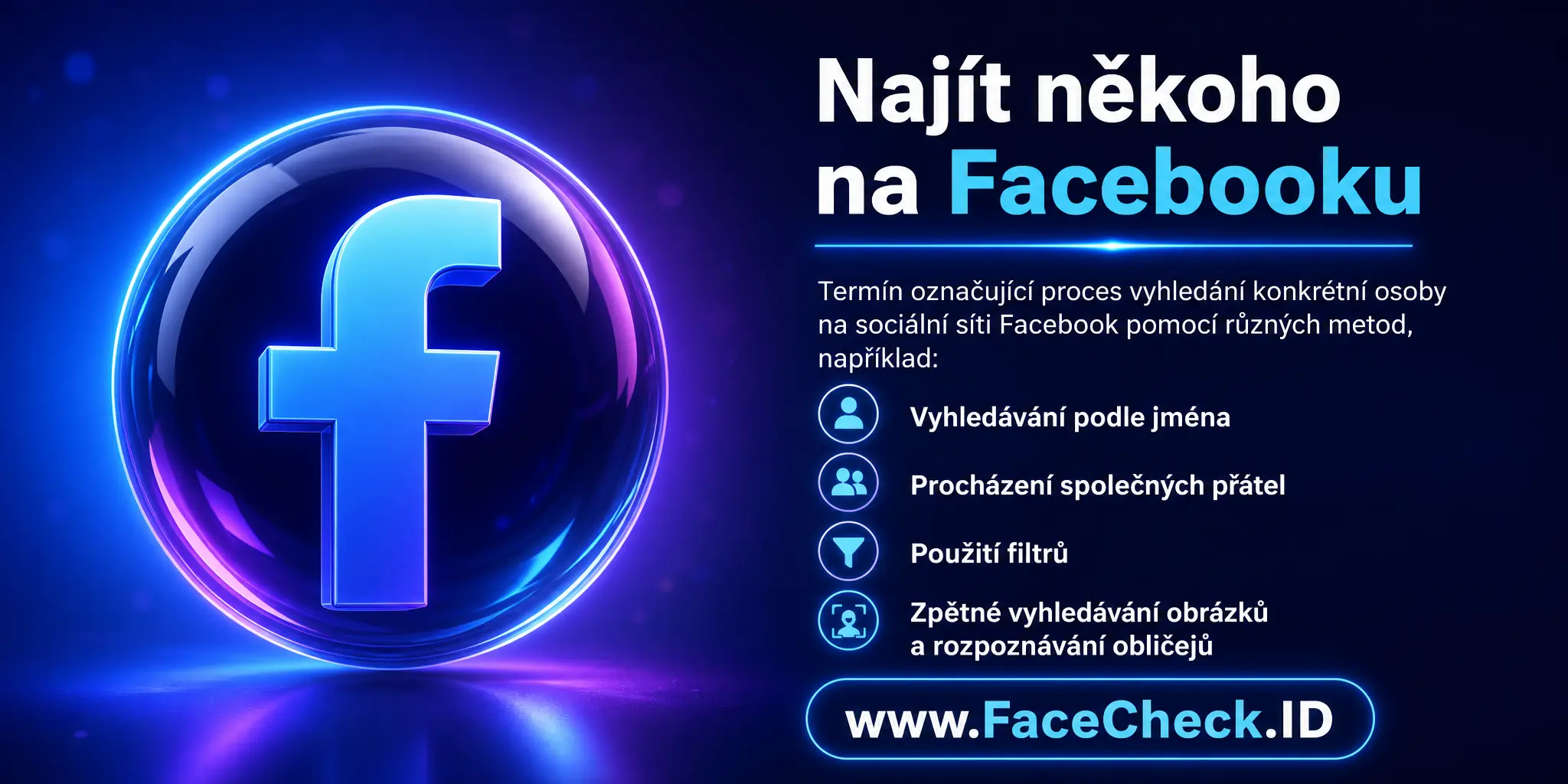 Najít Někoho Na Facebooku je termín odkazující na proces hledání konkrétní osoby na sociální síti Facebook pomocí různých metod, jako je hledání jména, procházení společných přátel, použití filtrů nebo technologie obráceného vyhledávání obrázků a rozpoznávání obličejů.