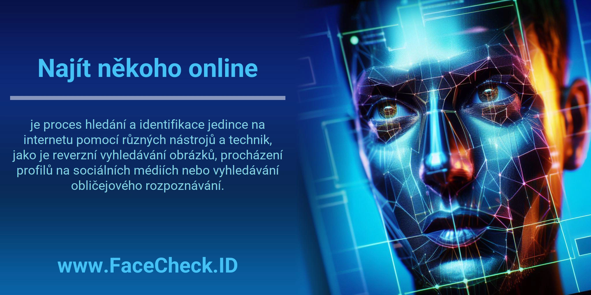 Najít někoho online je proces hledání a identifikace jedince na internetu pomocí různých nástrojů a technik, jako je reverzní vyhledávání obrázků, procházení profilů na sociálních médiích nebo vyhledávání obličejového rozpoznávání.
