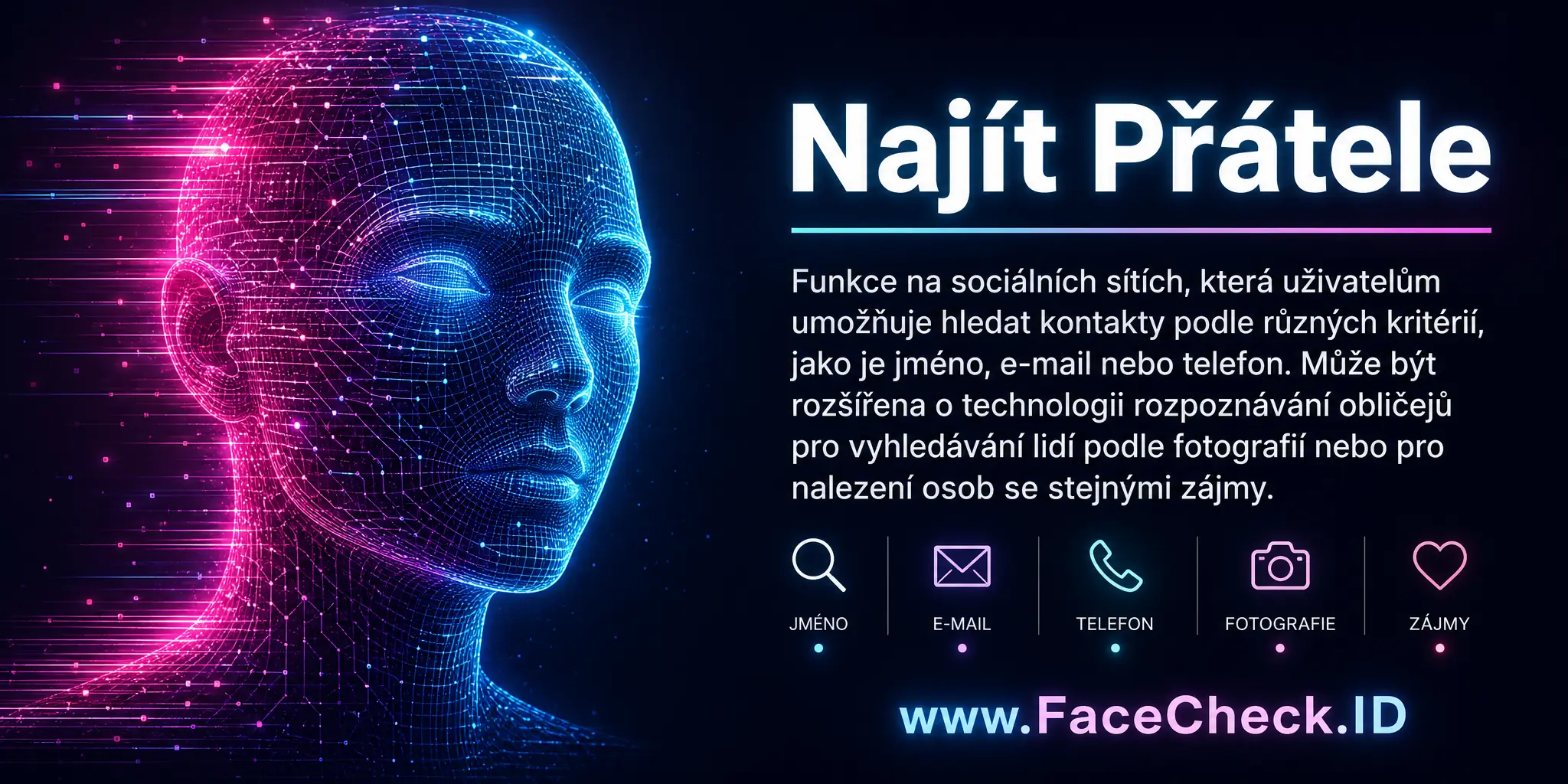Najít Přátele je funkce na sociálních sítích umožňující uživatelům hledat kontakty podle různých kritérií, jako jméno, email nebo telefon, a může být rozšířena o technologii rozpoznávání obličejů pro vyhledávání lidí podle fotografií, nebo pro nalezení osob se stejnými zájmy.