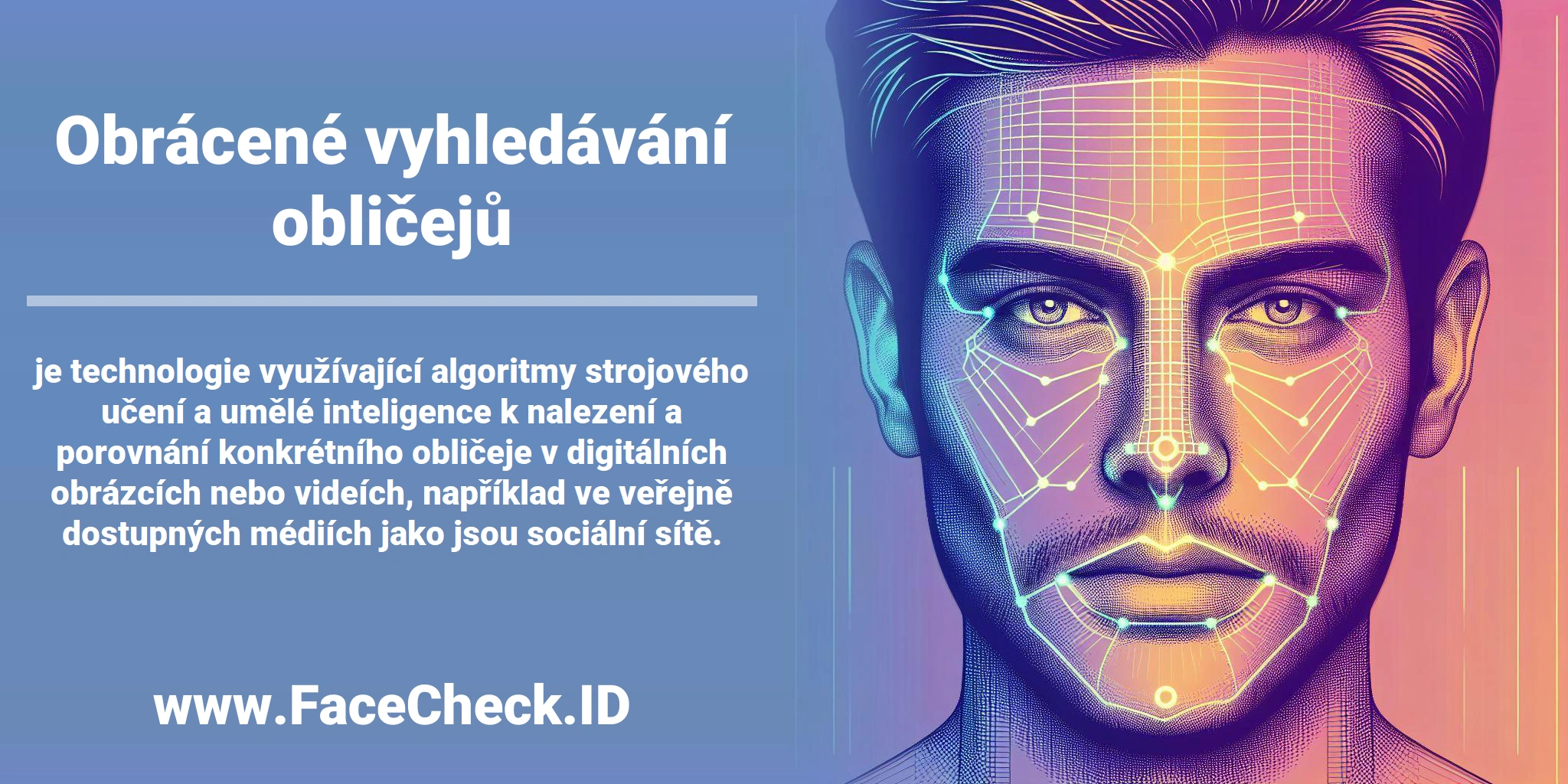 <b>Obrácené vyhledávání obličejů</b> je technologie využívající algoritmy strojového učení a umělé inteligence k nalezení a porovnání konkrétního obličeje v digitálních obrázcích nebo videích, například ve veřejně dostupných médiích jako jsou sociální sítě.