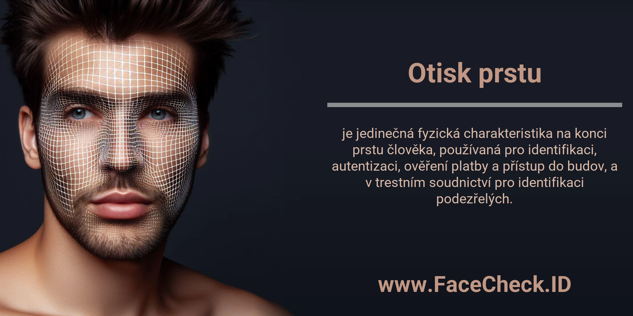 Otisk prstu je jedinečná fyzická charakteristika na konci prstu člověka, používaná pro identifikaci, autentizaci, ověření platby a přístup do budov, a v trestním soudnictví pro identifikaci podezřelých.