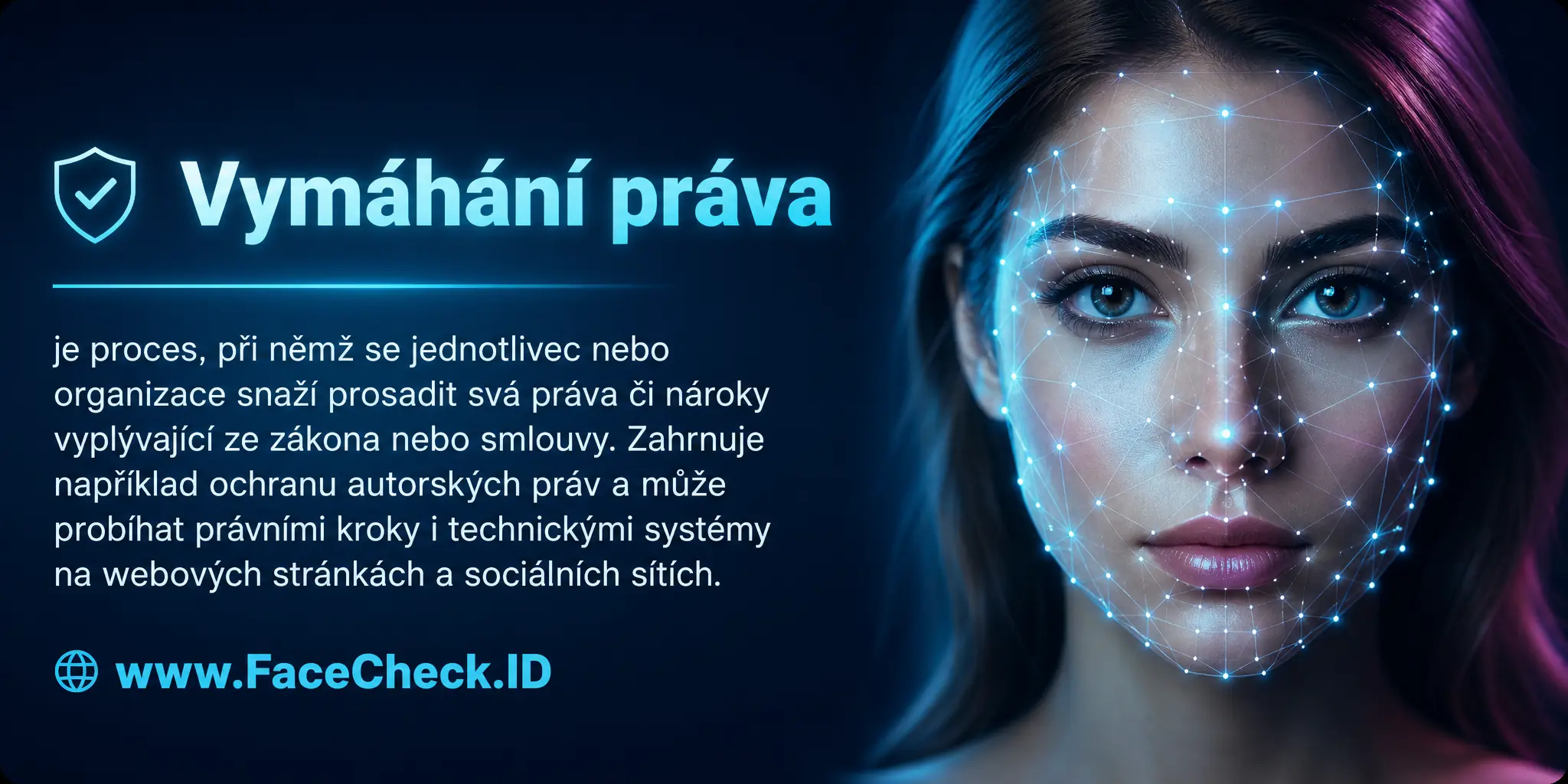 Vymáhání práva se vztahuje na proces, kdy jednotlivec nebo organizace se snaží prosadit svá práva nebo nároky dané zákonem nebo smlouvou, což může zahrnovat ochranu autorských práv a může být realizováno právními kroky nebo systémy implementovanými webovými stránkami a sociálními médii.