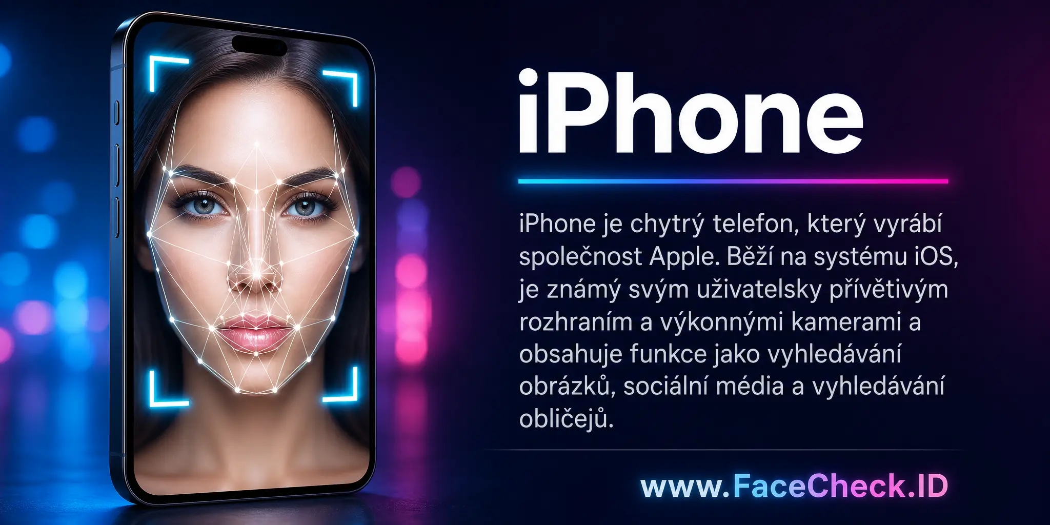 iPhone je chytrý telefon, který vyrábí společnost Apple, běží na systému iOS, je známý svým uživatelsky přívětivým rozhraním a výkonnými kamerami a obsahuje funkce jako vyhledávání obrázků, sociální média a vyhledávání obličejů.