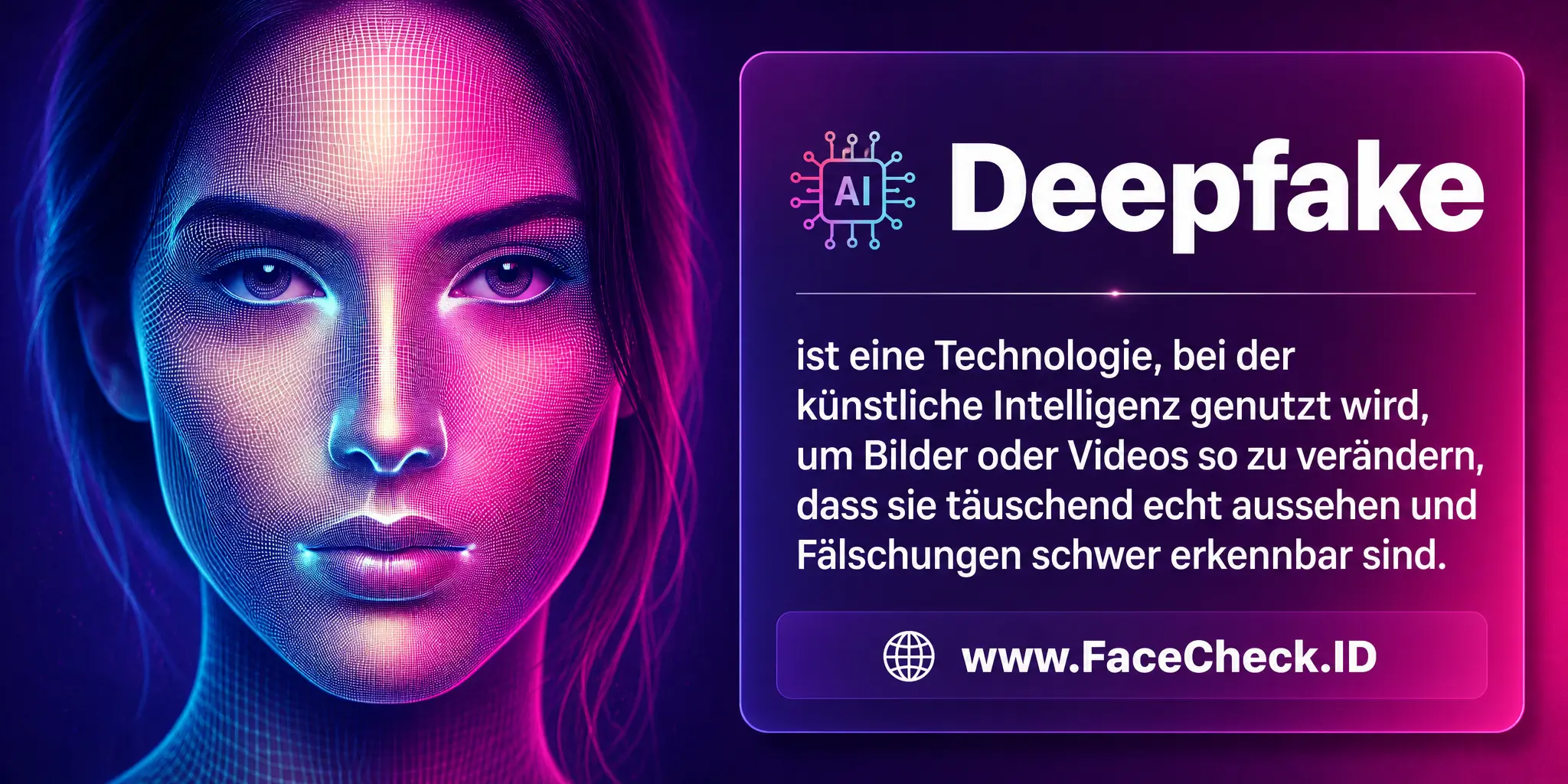 Deepfake ist eine Technologie, bei der künstliche Intelligenz genutzt wird, um Bilder oder Videos so zu verändern, dass sie täuschend echt aussehen und Fälschungen schwer erkennbar sind.