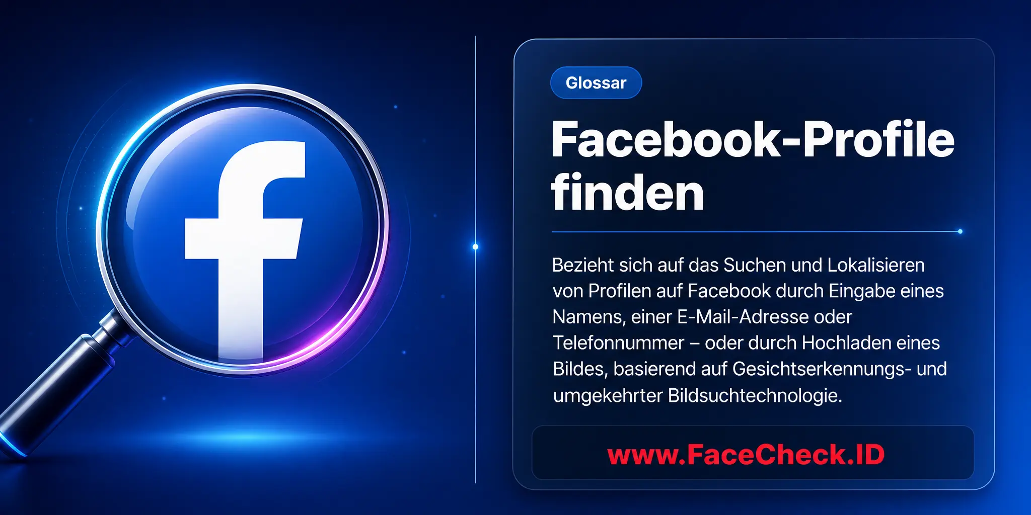 Facebook-Profile Finden bezieht sich auf das Suchen und Lokalisieren von Profilen auf Facebook durch Eingabe eines Namens, einer E-Mail-Adresse oder Telefonnummer, oder durch Hochladen eines Bildes, basierend auf Gesichtserkennungs- und umgekehrter Bildsuchtechnologie.