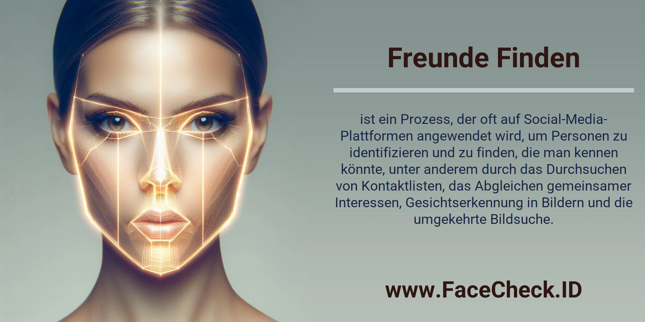 Freunde Finden ist ein Prozess, der oft auf Social-Media-Plattformen angewendet wird, um Personen zu identifizieren und zu finden, die man kennen könnte, unter anderem durch das Durchsuchen von Kontaktlisten, das Abgleichen gemeinsamer Interessen, Gesichtserkennung in Bildern und die umgekehrte Bildsuche.