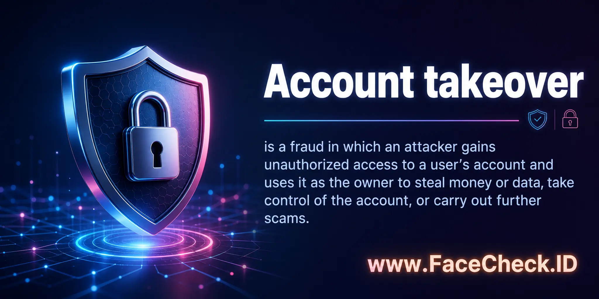 Account takeover is a fraud in which an attacker gains unauthorized access to a user’s account and uses it as the owner to steal money or data, take control of the account, or carry out further scams.