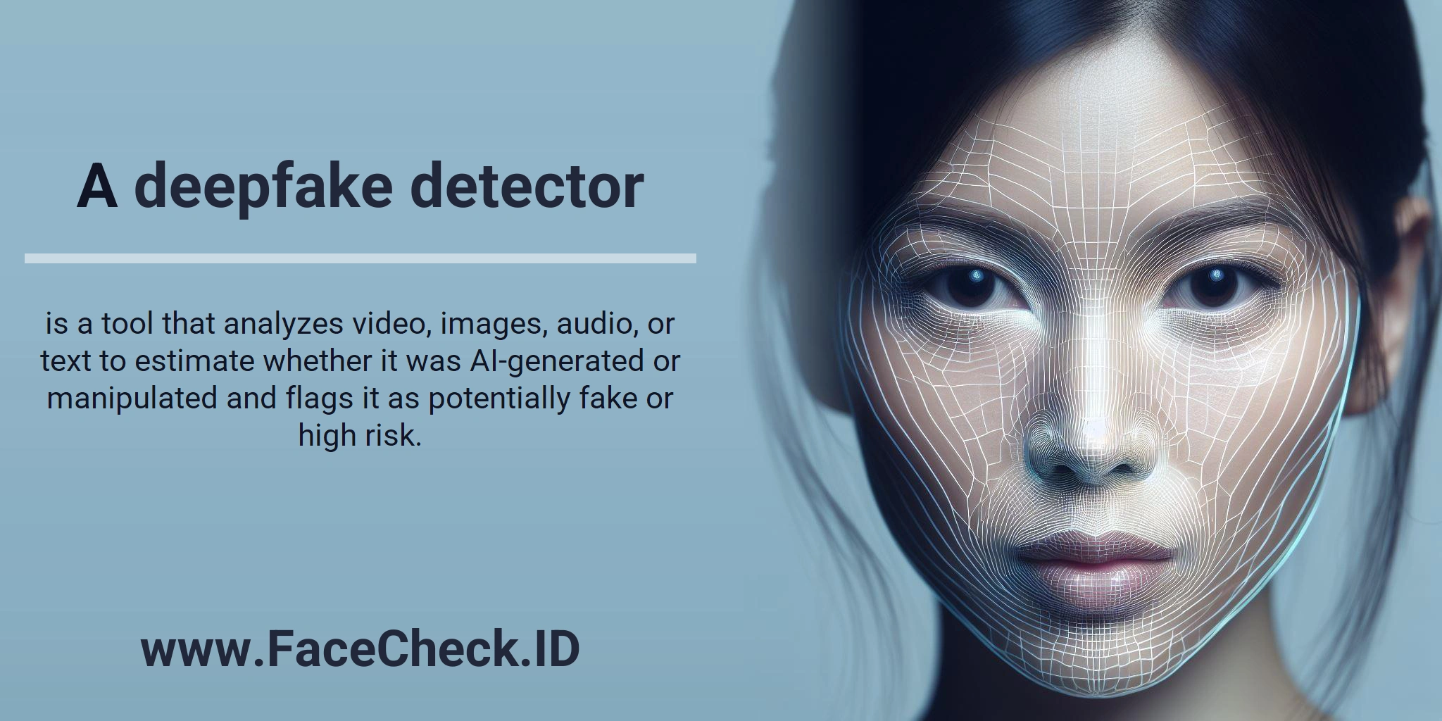 A deepfake detector is a tool that analyzes video, images, audio, or text to estimate whether it was AI-generated or manipulated and flags it as potentially fake or high risk.