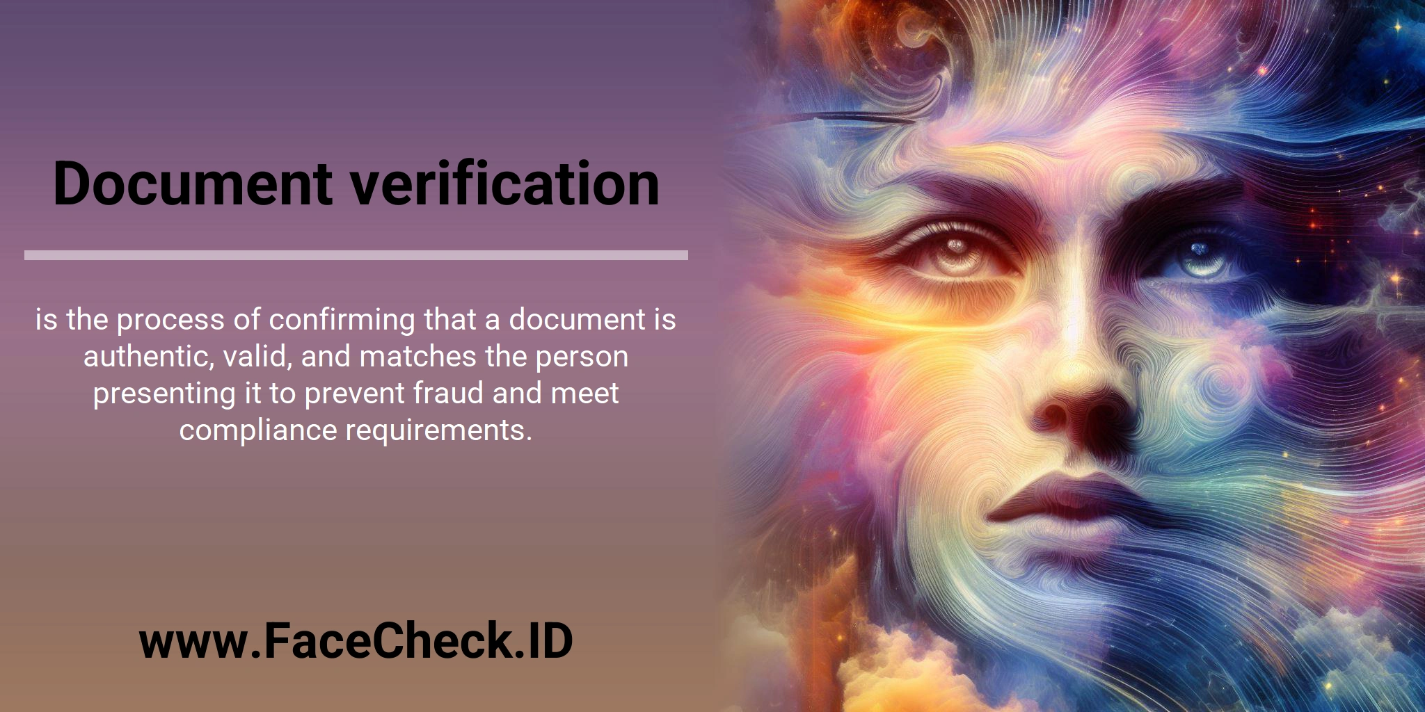 Document verification is the process of confirming that a document is authentic, valid, and matches the person presenting it to prevent fraud and meet compliance requirements.