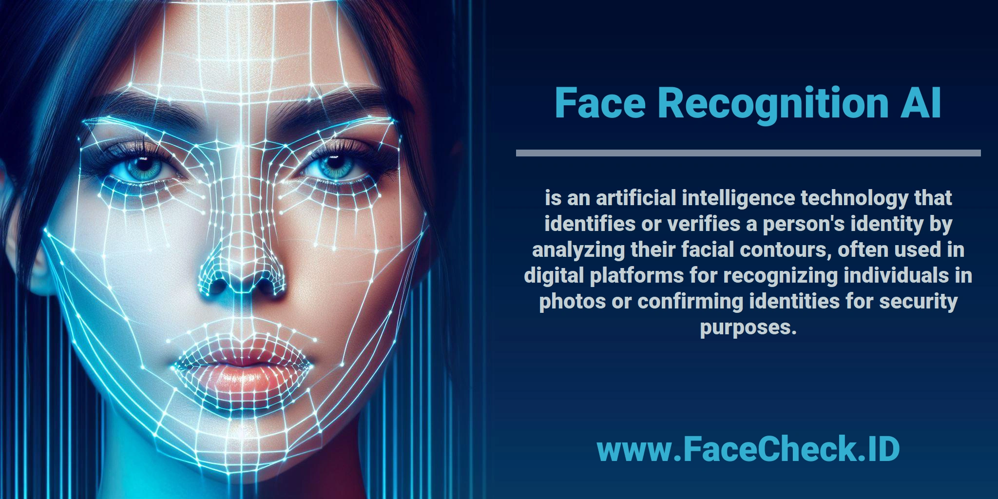<b>Face Recognition AI</b> is an artificial intelligence technology that identifies or verifies a person's identity by analyzing their facial contours, often used in digital platforms for recognizing individuals in photos or confirming identities for security purposes.